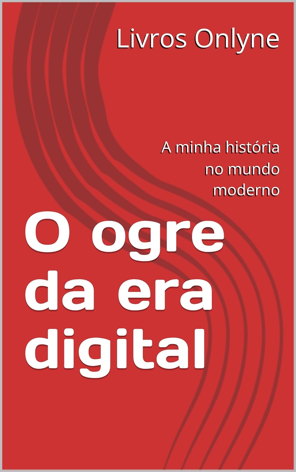 O ogre da era digital: A minha história no mundo moderno baixar livro de graça
