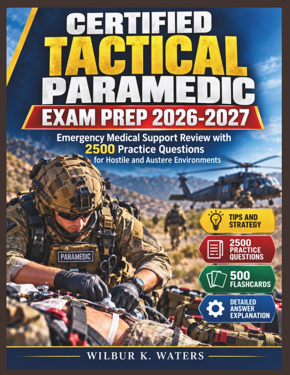capítulo por capítulo baixar CERTIFIED TACTICAL PARAMEDIC EXAM PREP 2026-2027: Emergency Medical Support Review with 2500 Practice Questions for Hostile and Austere Environments