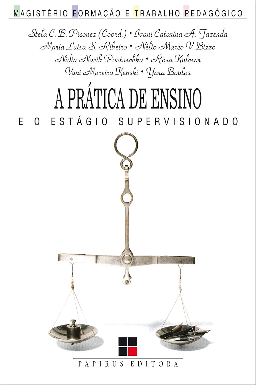 A prática de ensino e o estágio supervisionado (Coleção Magistério--formação e trabalho pedagógico)