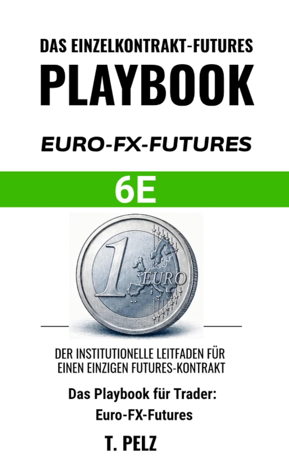 ler totalmente HANDEL MIT EURO-DEVISEN-FUTURES: 6E (HANDBUCH FÜR FUTURES-HANDEL MIT EINEM EINZELNEN KONTRAKT Buch 5) (German Edition)
