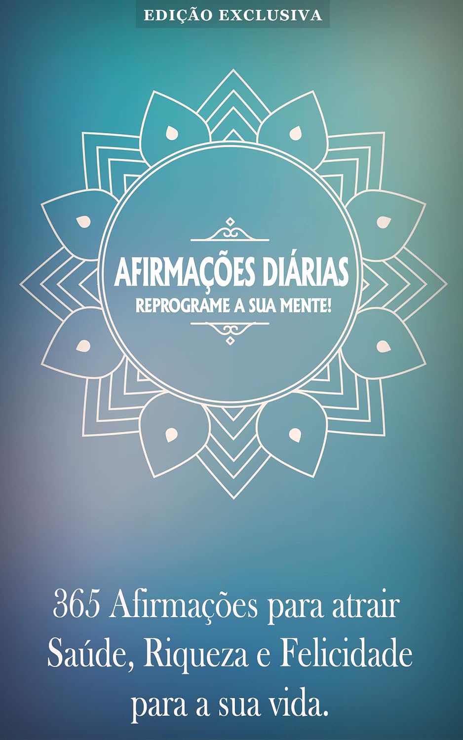 LEI DA ATRAÇÃO: Afirmações Para Atrair Saúde, Riqueza - Dinheiro e Felicidade Para Sua Vida! Use o poder da lei da atração, reprograme a sua mente e manifeste o que quiser na sua vida! baixar o livro de graça