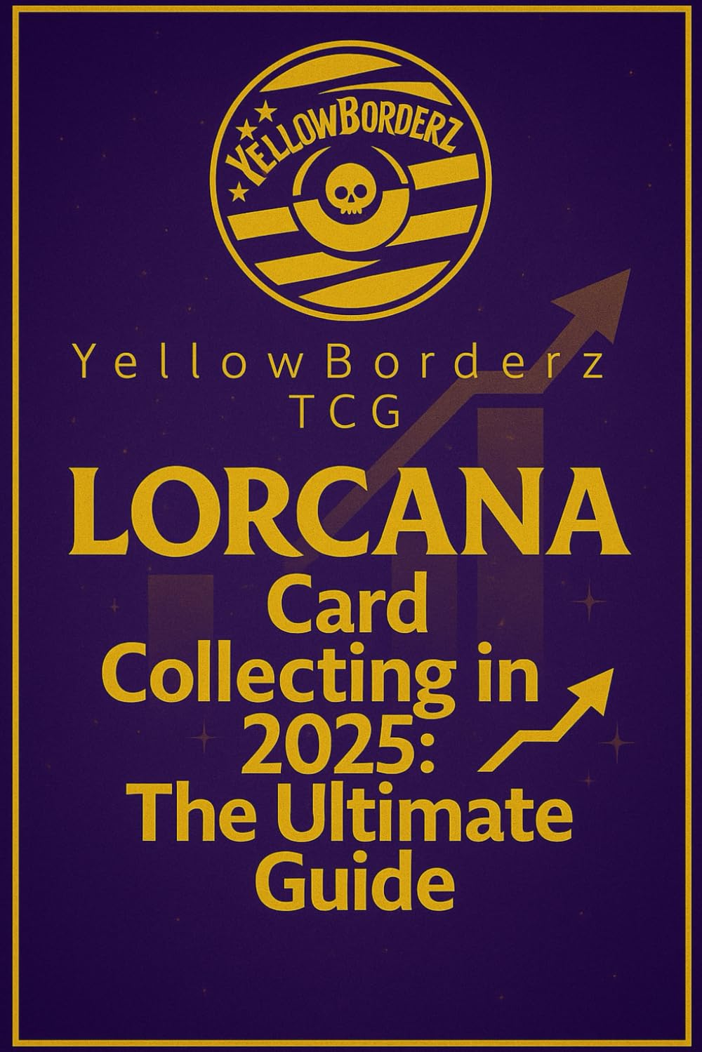 ler totalmente YellowBorderz TCG Lorcana Card Collecting in 2025: The Ultimate Guide