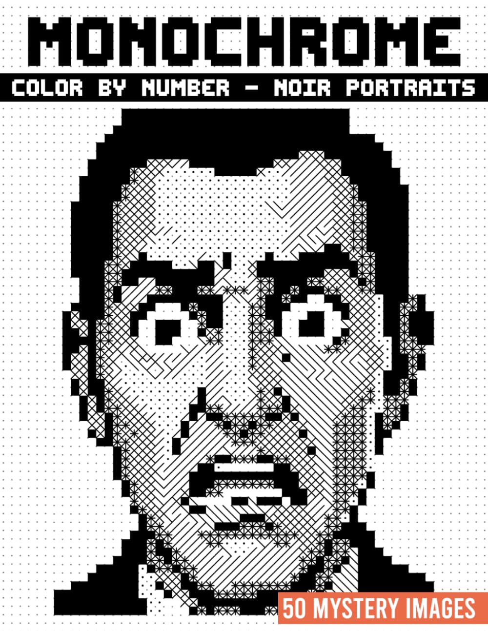 Monochrome Color by Number, Noir Portraits: 50 Mosaic Mysteries That Reveal Striking Portraits One Number at a Time for Stress Relief and Creative Focus. baixar o livro de graça