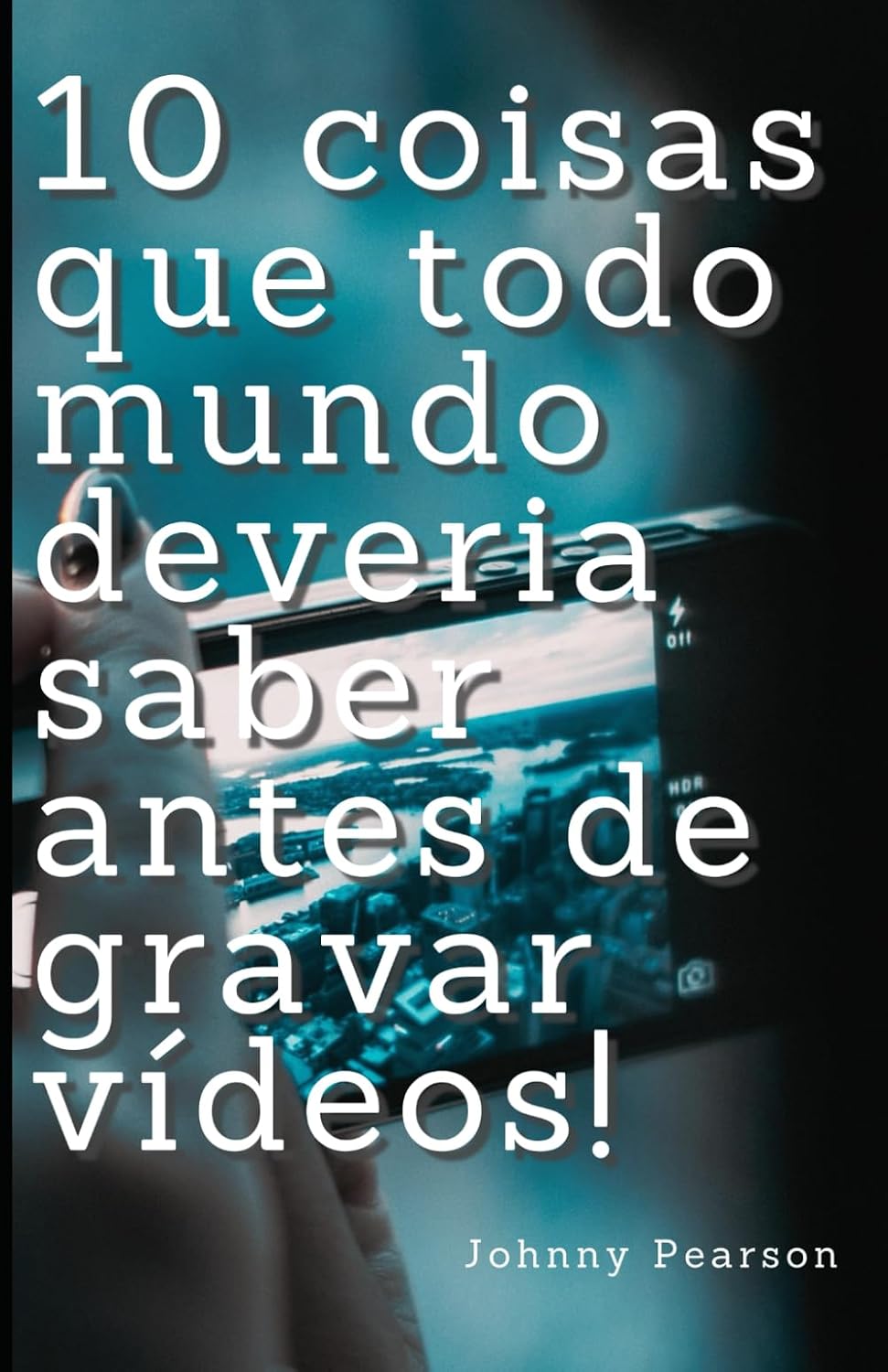 capítulo por capítulo baixar 10 coisas que todo mundo deveria saber antes de criar vídeos! (Portuguese Edition)