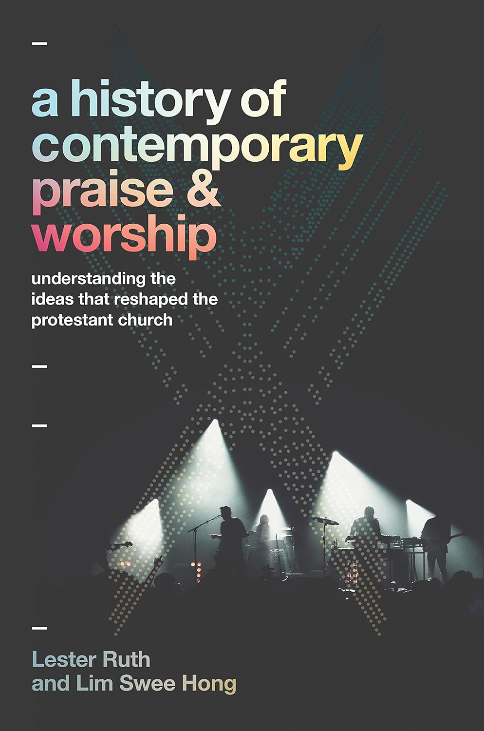 ler totalmente A History of Contemporary Praise & Worship: Understanding the Ideas That Reshaped the Protestant Church (English Edition)