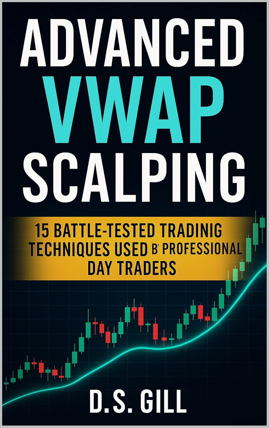 ler totalmente Advanced VWAP Scalping: 15 Battle-Tested Trading Techniques Used by Professional Day Traders (English Edition)