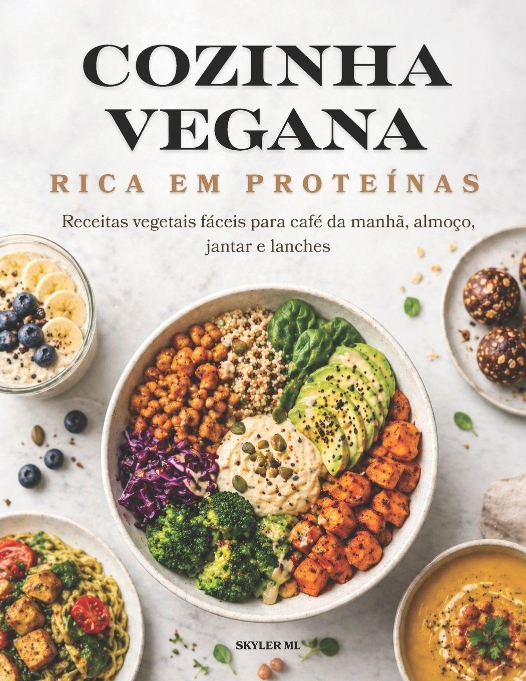 Cozinha Vegana Rica Em Proteínas: Receitas vegetais fáceis para café da manhã, almoço, jantar e lanches baixar livro de graça