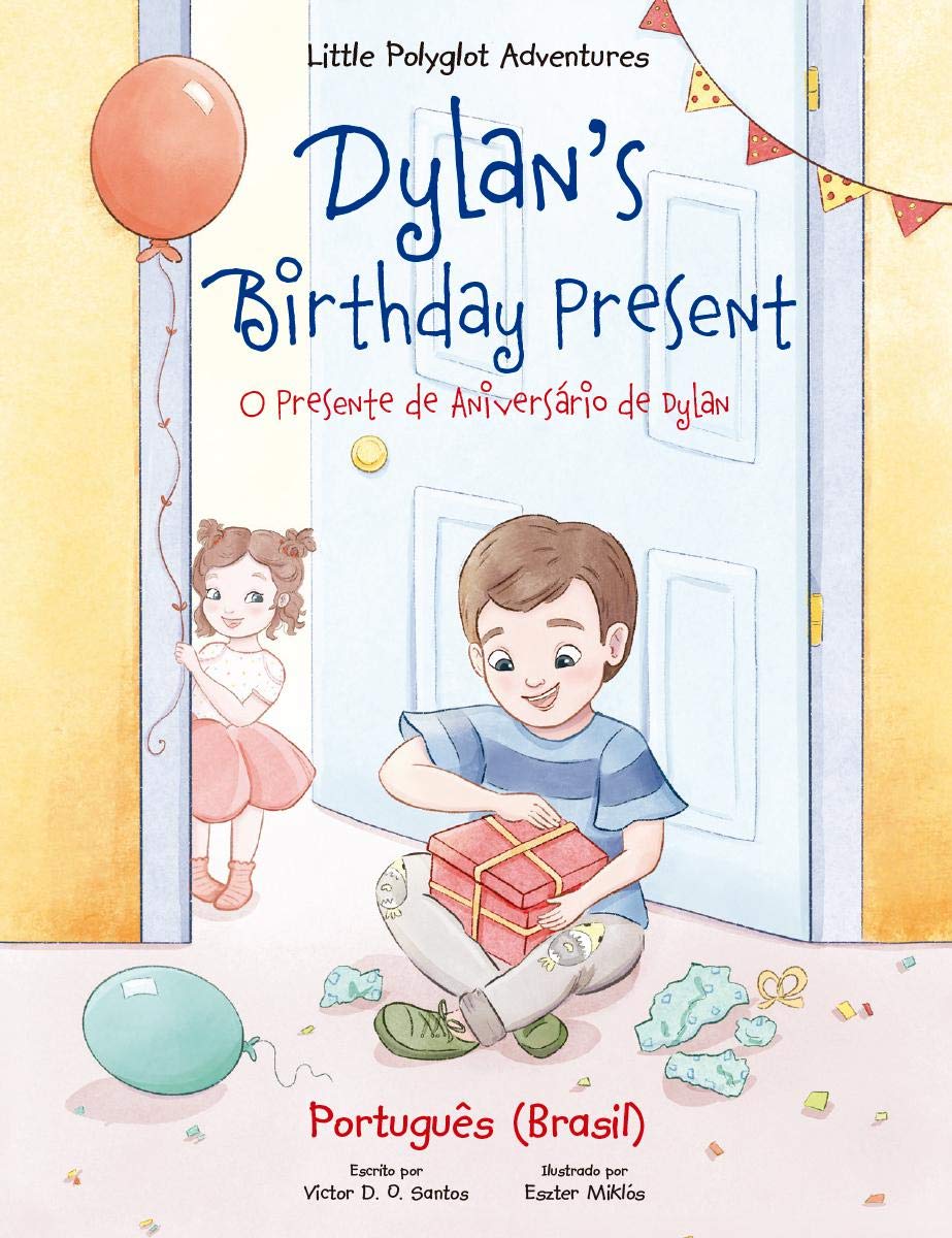 Dylan's Birthday Present/O Presente de Aniversário de Dylan: Portuguese (Brazil) Edition - Children's Picture Book (Little Polyglot Adventures - Brazilian Portuguese Edition Livro 1) baixar o livro de graça