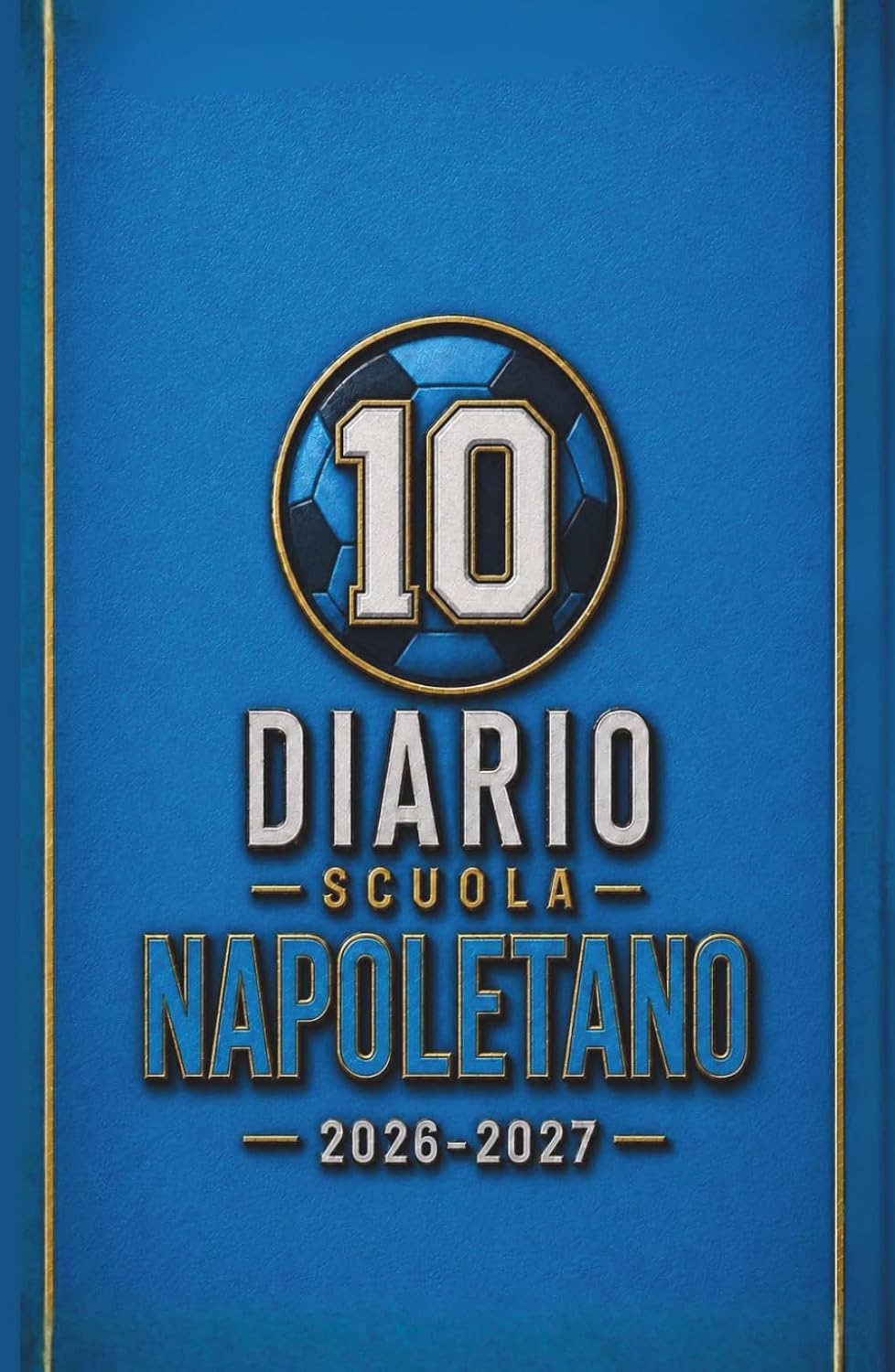 ler totalmente Diario Scuola 2026 2027 - NAPOLETANO: Agenda Scolastica per studenti tifosi di scuola Elementare Media e Superiore (Italian Edition)