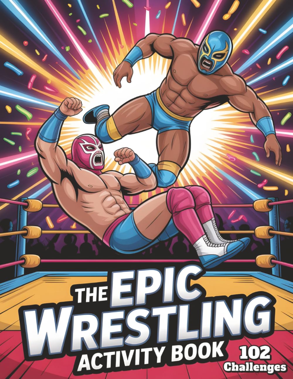 The Epic Wrestling Activity Book: Fun Coloring Pages, Word Games, Puzzles & Creative Challenges | Perfect Gifts for Wrestling Fans, Kids, Boys & Girls Who Love the Ring baixar o livro de graça