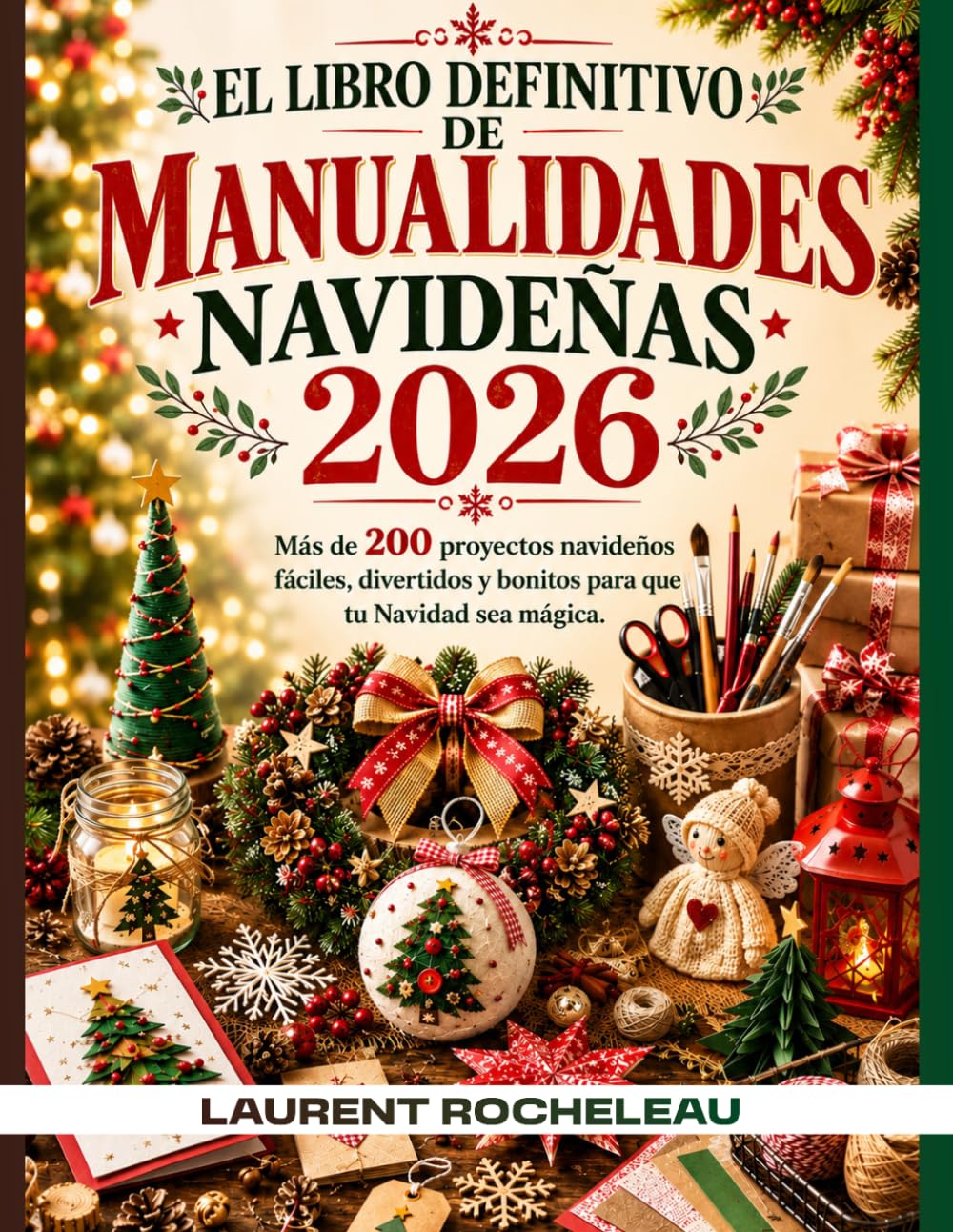 EL LIBRO DEFINITIVO DE MANUALIDADES NAVIDEÑAS 2026: Más de 200 proyectos navideños fáciles, divertidos y bonitos para que tu Navidad sea mágica. (Spanish Edition) baixar o livro de graça