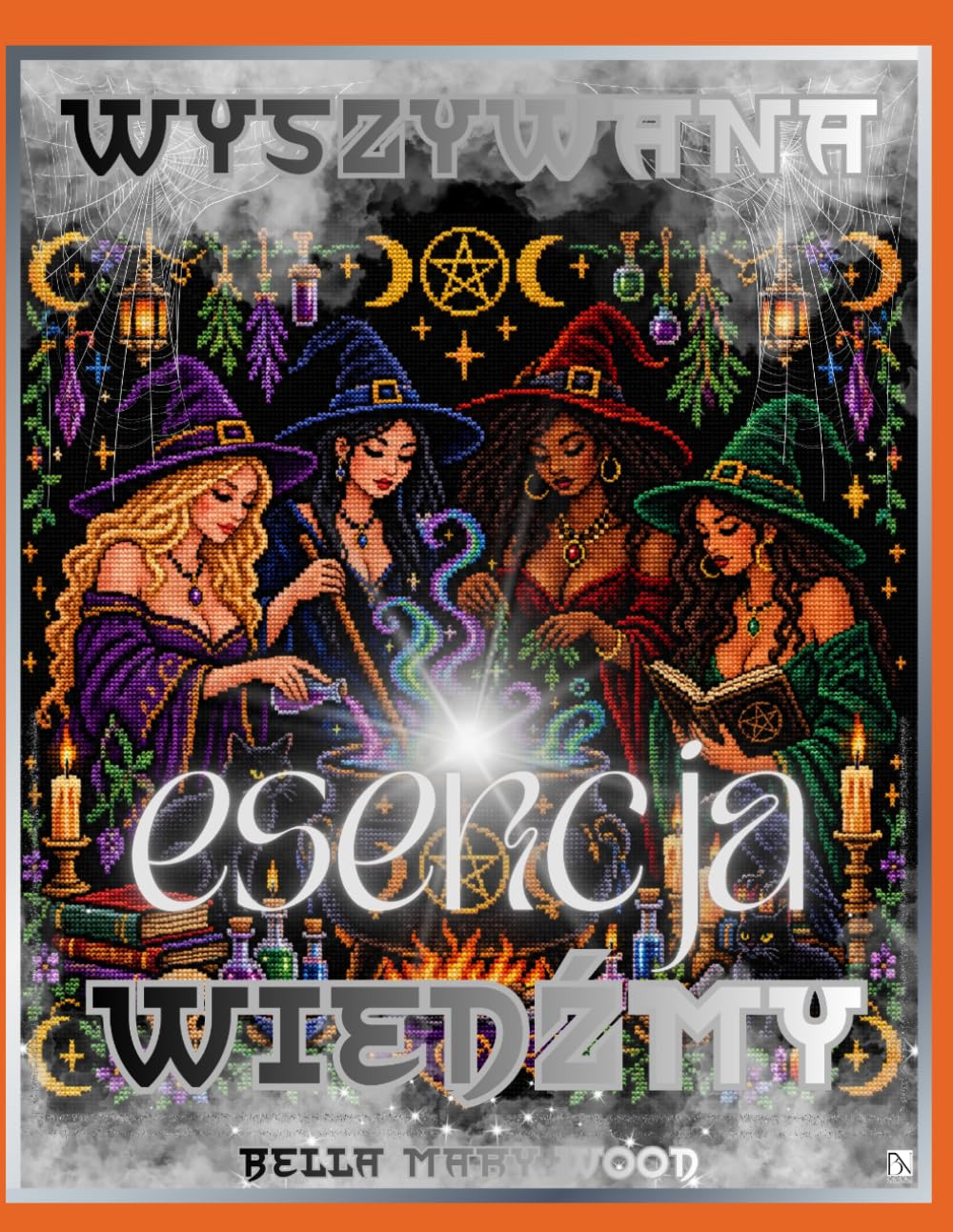 ler totalmente Wyszywana Esencja Wiedźmy: Haft krzyżykowy, kolorowanie i magiczne wzory wiedźm z calego świata: Haft krzyżykowy, kolorowanie i magiczne wzory wiedźm z calego świata