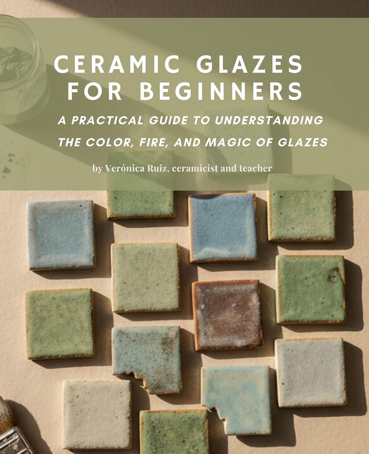 ler totalmente CERAMIC GLAZES FOR BEGINNERS: A PRACTICAL GUIDE TO UNDERSTANDING THE COLOR, FIRE, AND MAGIC OF GLAZES (English Edition)