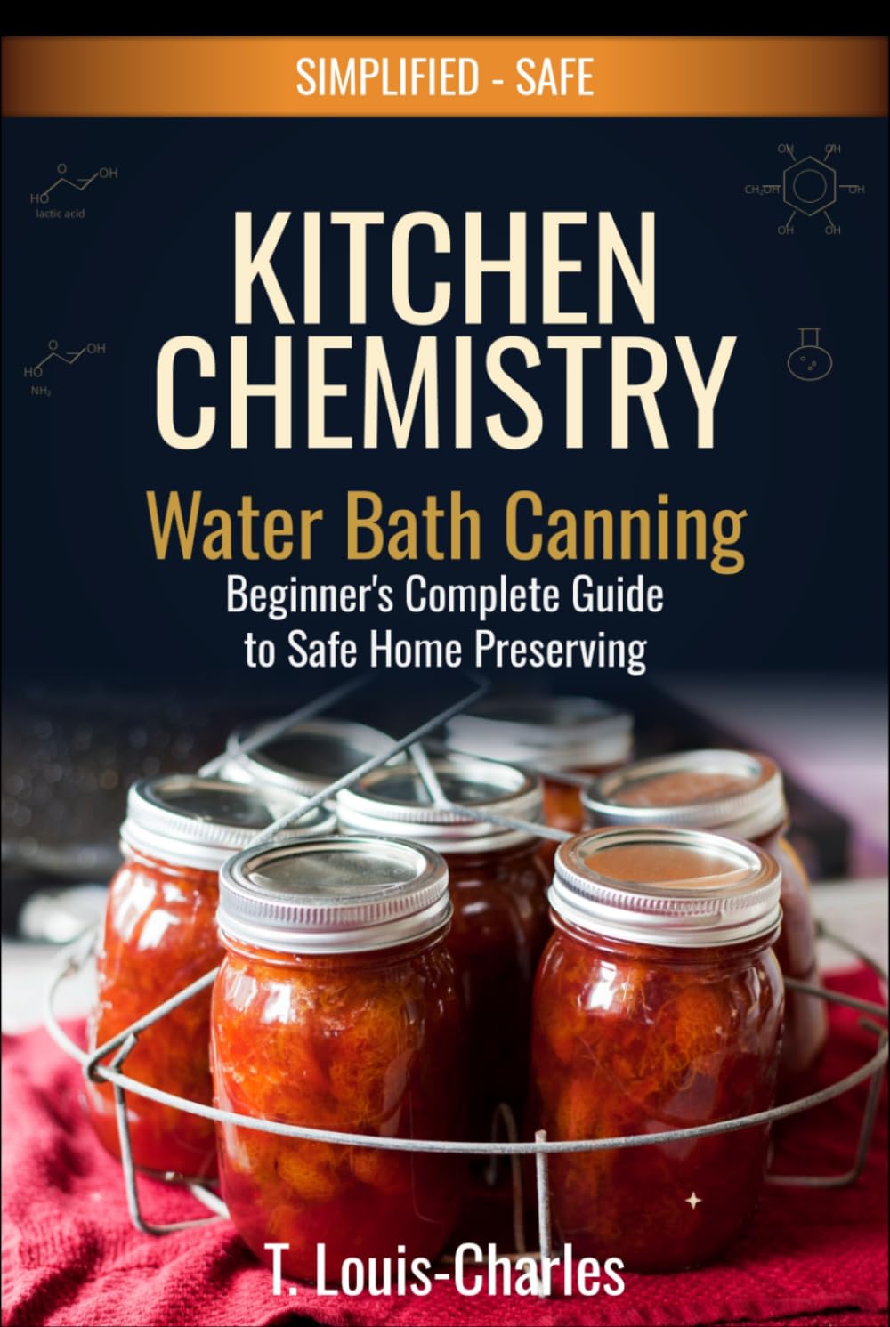 Kitchen Chemistry, Water Bath Canning: A Beginner's Complete Guide to Safe Home Preserving (Kitchen Chemistry Series) baixar livro de graça