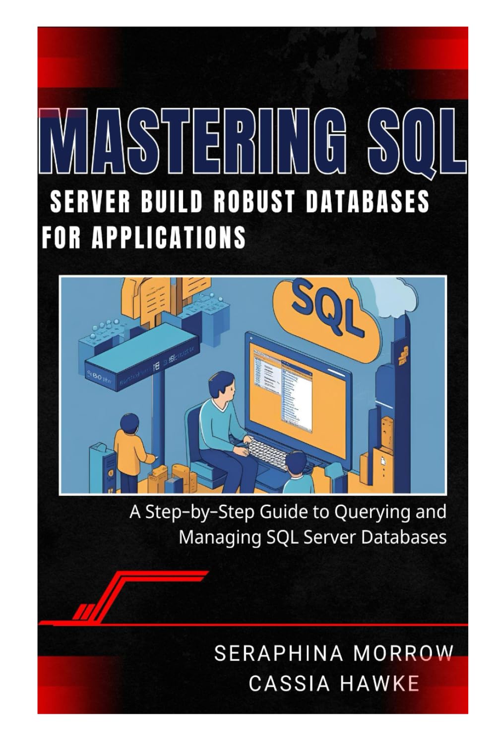ler totalmente MASTERING SQL SERVER: BUILD ROBUST DATABASES FOR APPLICATIONS: A Step-by-Step Guide to Querying and Managing SQL Server Databases