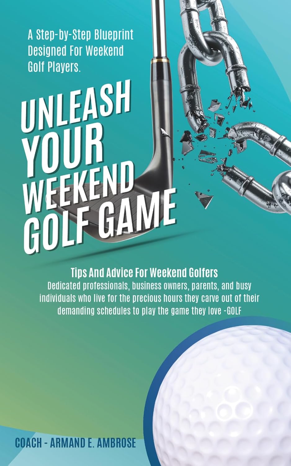 Unleash Your Weekend Golf Game: A Step-by-Step Blueprint Designed For Weekend Golf Players. baixar livro de graça
