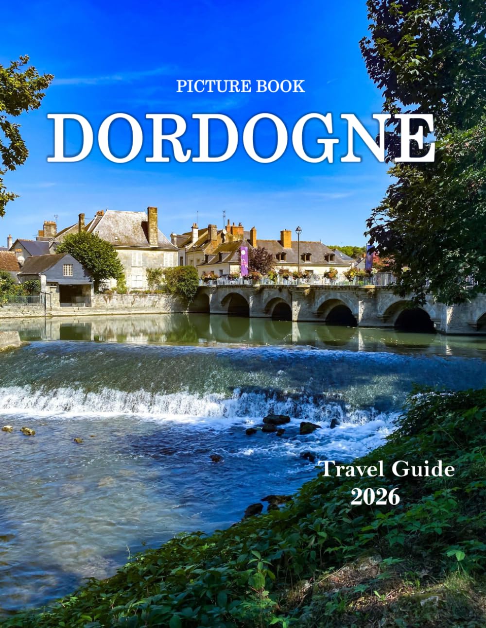 ler totalmente DORDOGNE: Beautiful photos showing an amazing country, its architecture and unique charm-perfect for travel lovers.