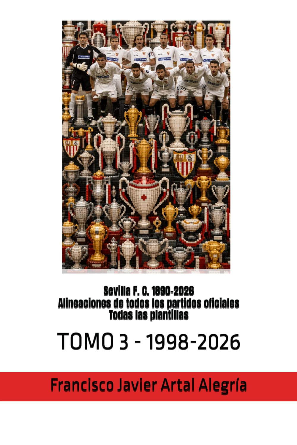 Sevilla F. C. 1890-2026 Alineaciones de todos los partidos oficiales Todas las plantillas: TOMO 3 - 1998-2026 (CLUBES DE FÚTBOL) (Spanish Edition) baixar o livro de graça