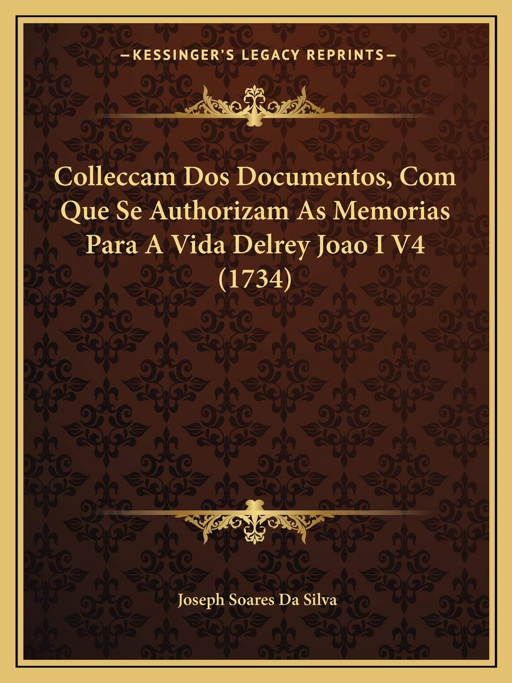 ler totalmente Colleccam Dos Documentos, Com Que Se Authorizam As Memorias Para A Vida Delrey Joao I V4 (1734)