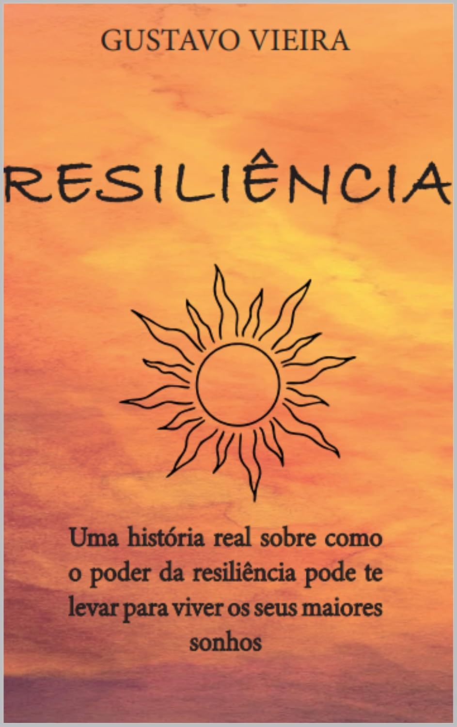 RESILIÊNCIA: Uma história real sobre como o poder da resiliência pode te levar para viver os seus maiores sonhos. baixar livro de graça