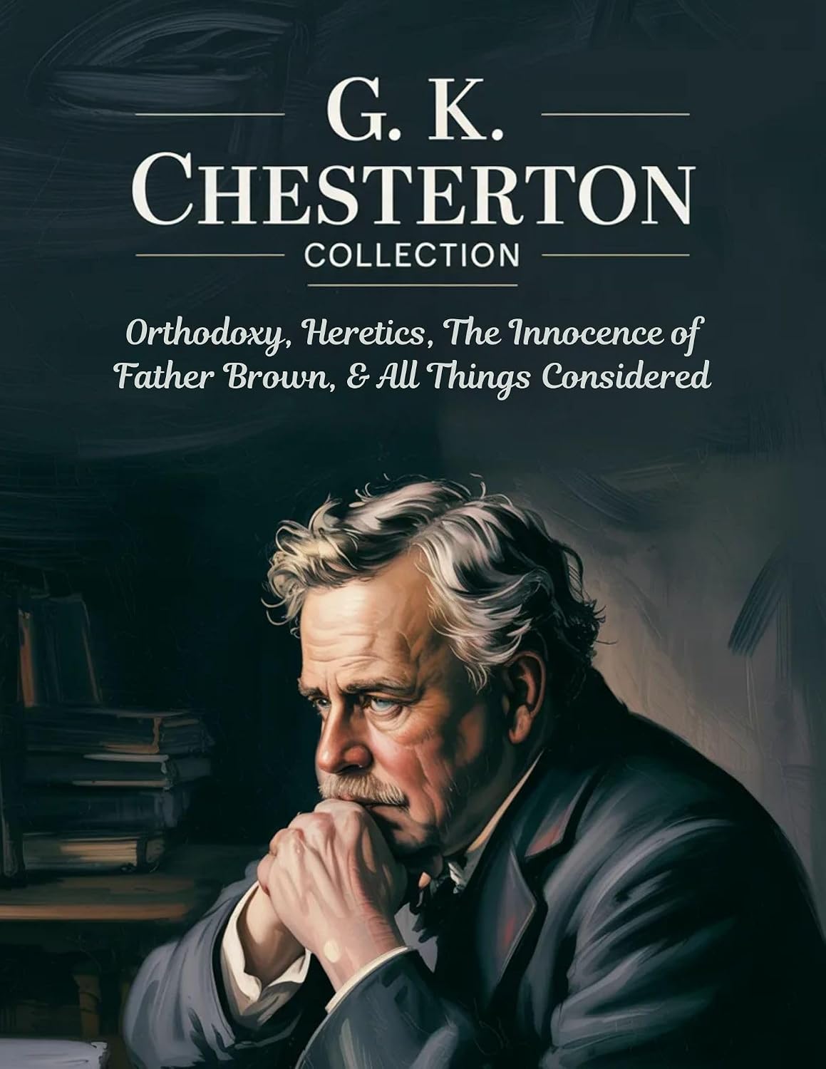 capítulo por capítulo baixar G. K. Chesterton Collection: Orthodoxy, Heretics, The Innocence of Father Brown, & All Things Considered (English Edition)