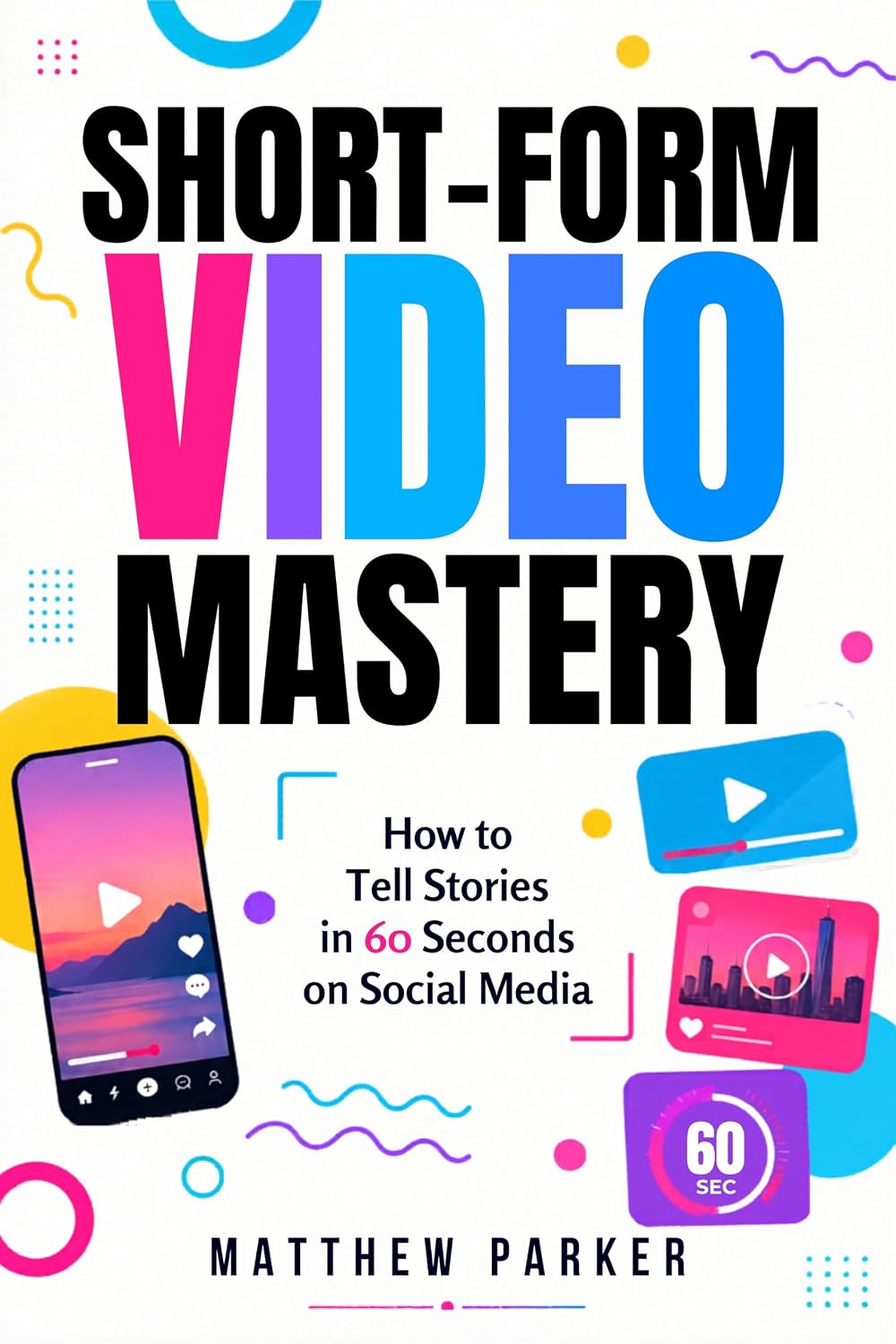 Short-Form Video Mastery: How to Tell Stories in 60 Seconds on Social Media (English Edition) baixar livro de graça