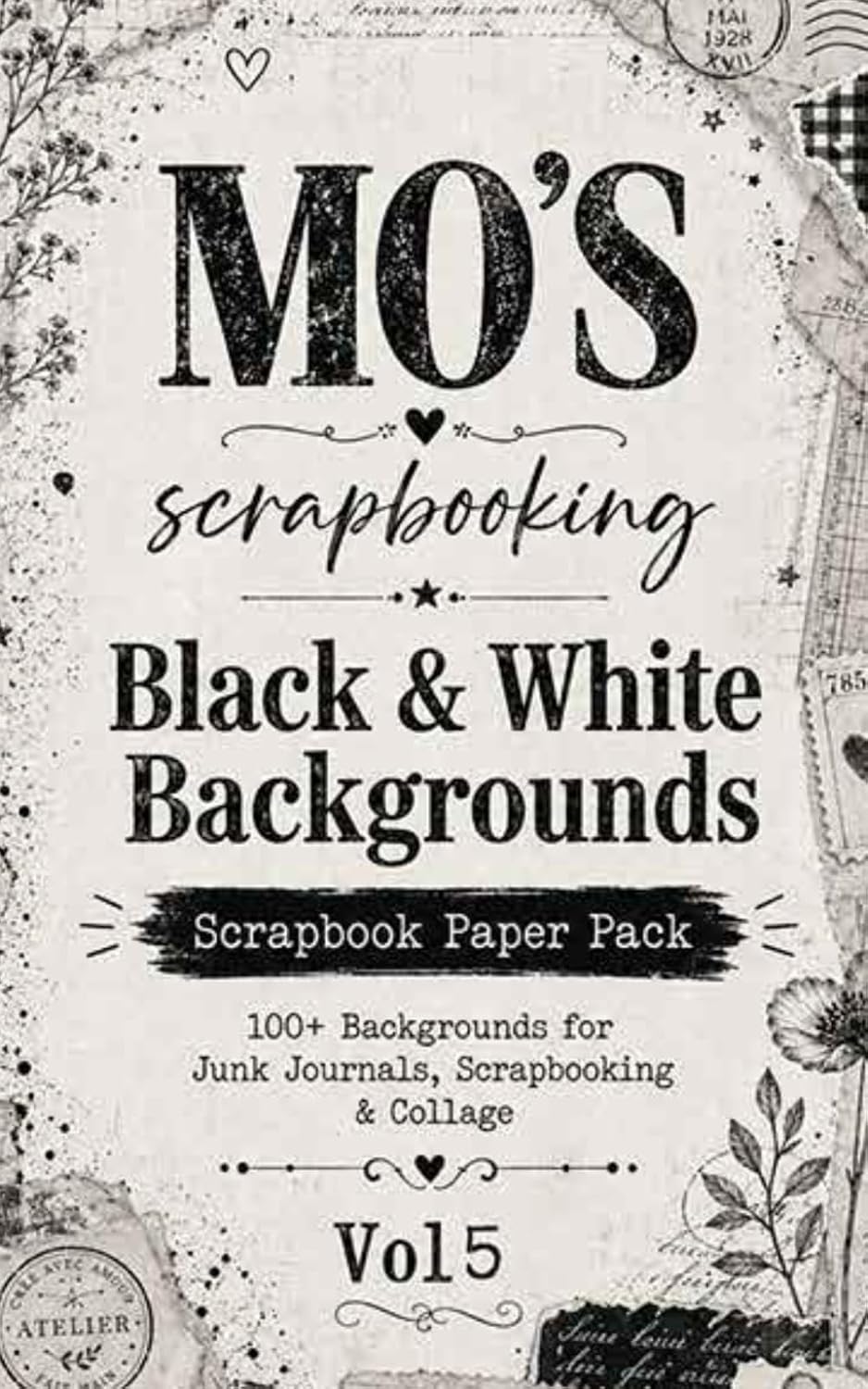 Black & White Scrapbook Paper Pack: 100+ Backgrounds for Junk Journals, Scrapbooking & Collage (Vol. 5): Minimal Vintage Style Designs for Journaling, ATC, Mixed Media & Paper Crafts baixar o livro de graça