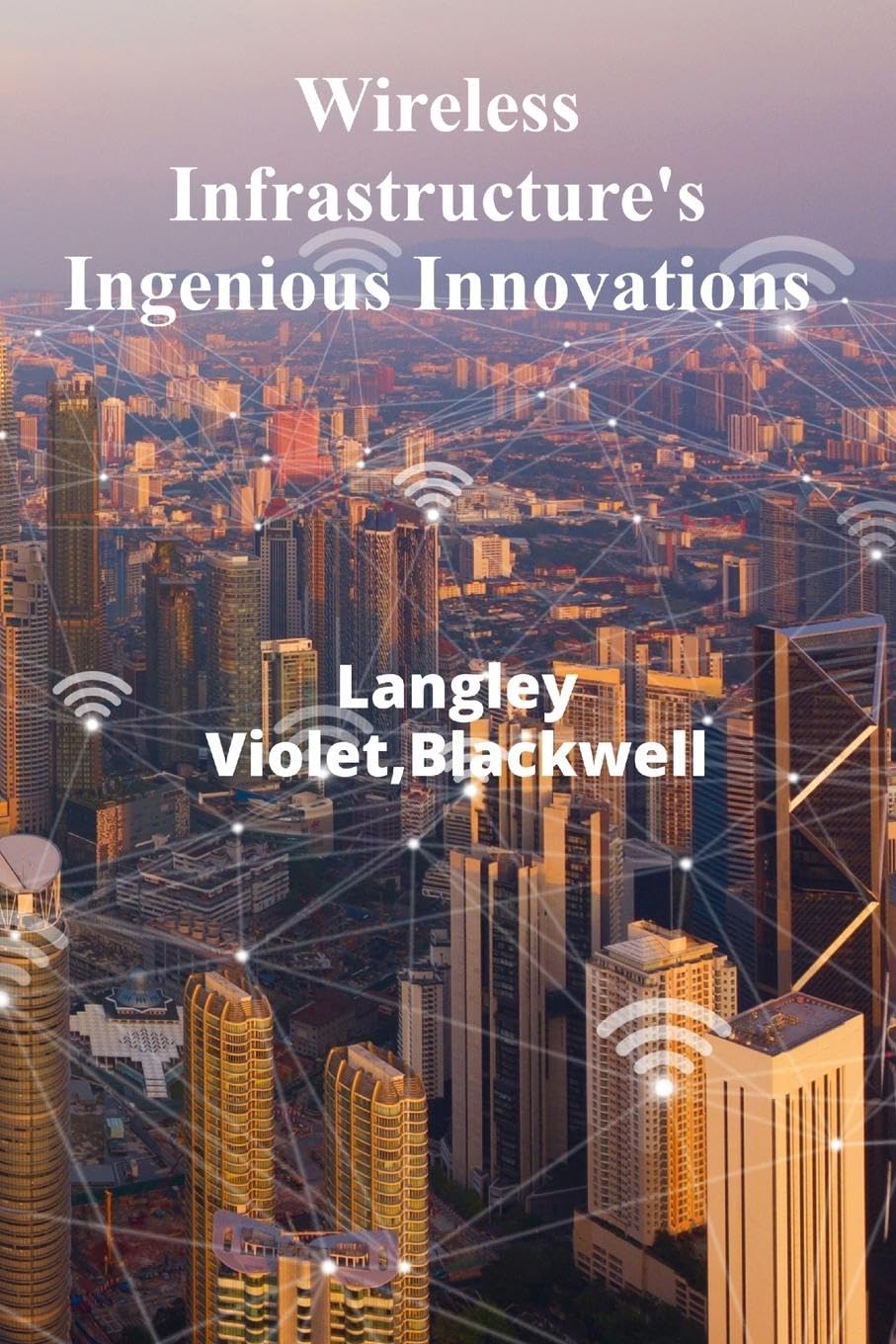 ler totalmente Wireless Infrastructure's Ingenious Innovations: Advancing Wireless Systems Design For Superior Results