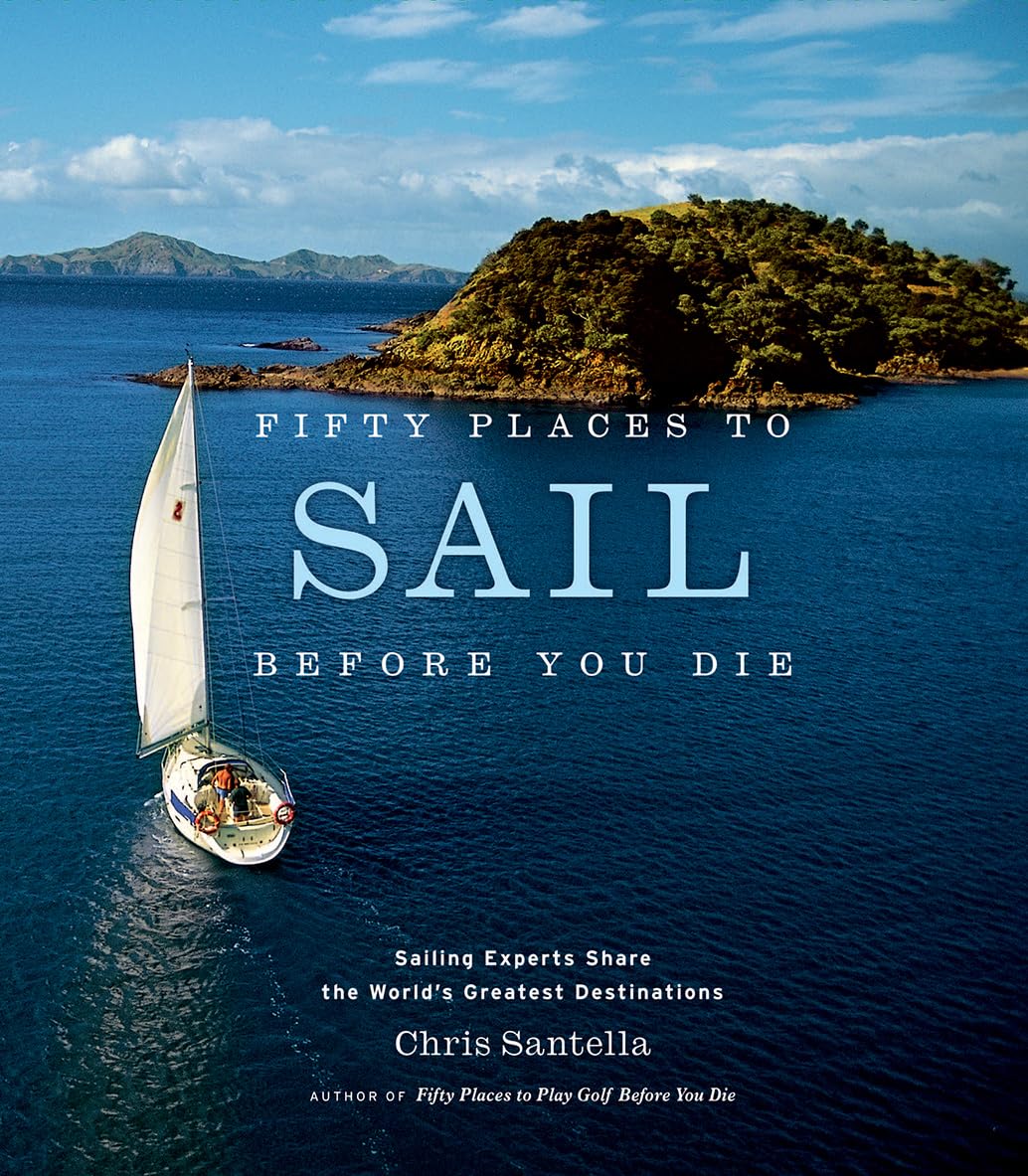 Fifty Places to Sail Before You Die: Sailing Experts Share the World's Greatest Destinations baixar livro de graça