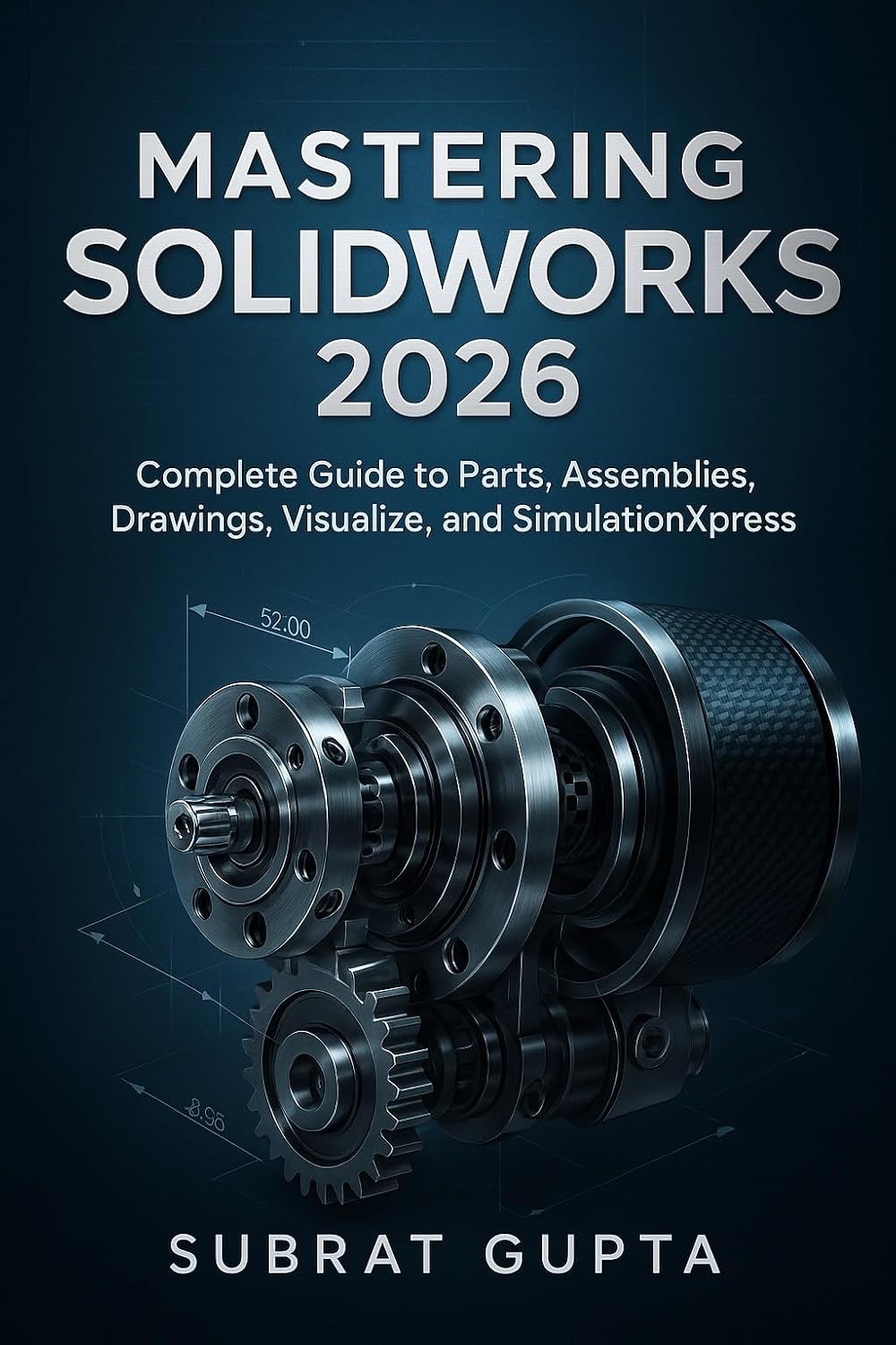 Mastering SOLIDWORKS 2026: Complete Guide to Parts, Assemblies, Drawings, Visualize, and SimulationXpress (English Edition) baixar livro de graça