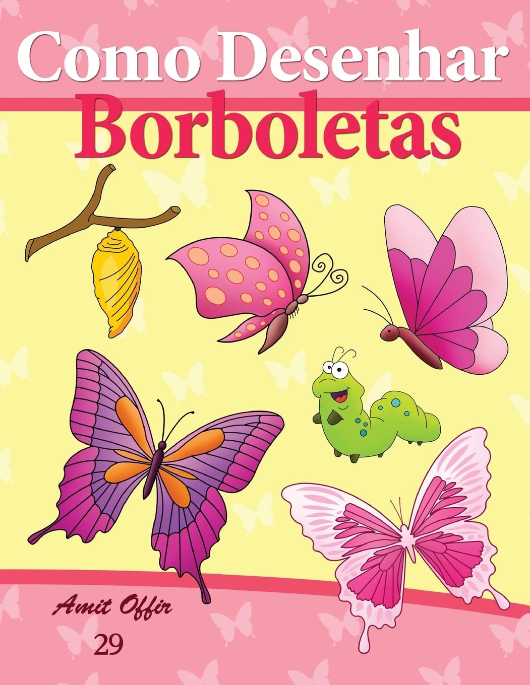 Como Desenhar: Borboletas: Livros Infantis: 29