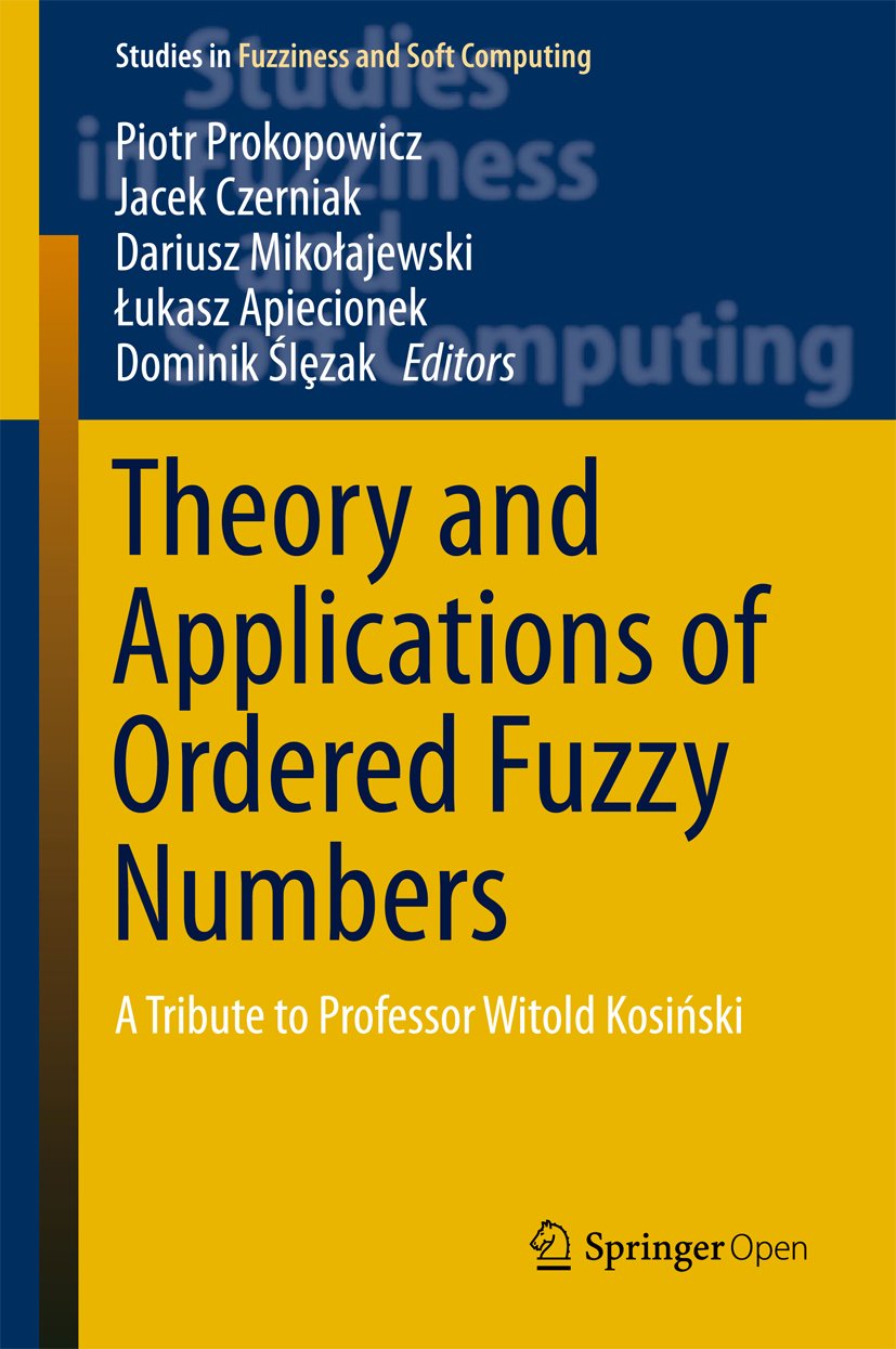 ler totalmente Theory and Applications of Ordered Fuzzy Numbers: A Tribute to Professor Witold Kosiński (Studies in Fuzziness and Soft Computing Book 356) (English Edition)