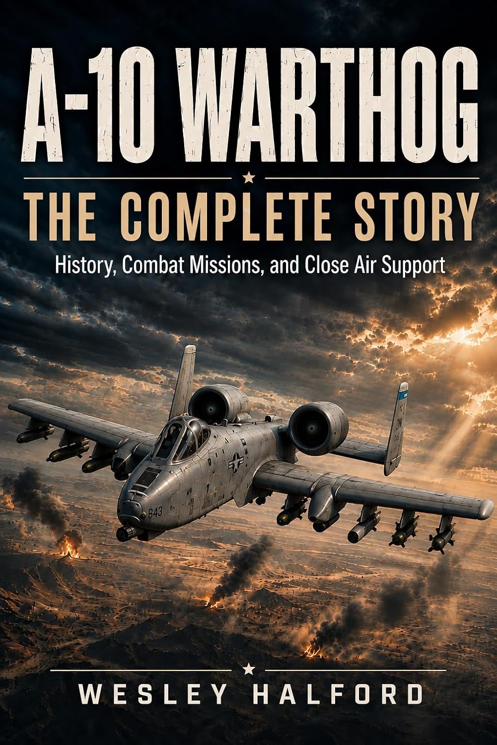 A-10 Warthog: The Complete Story: History, Combat Missions, and Close Air Support (Legends of Combat Aviation) (English Edition) baixar o livro de graça