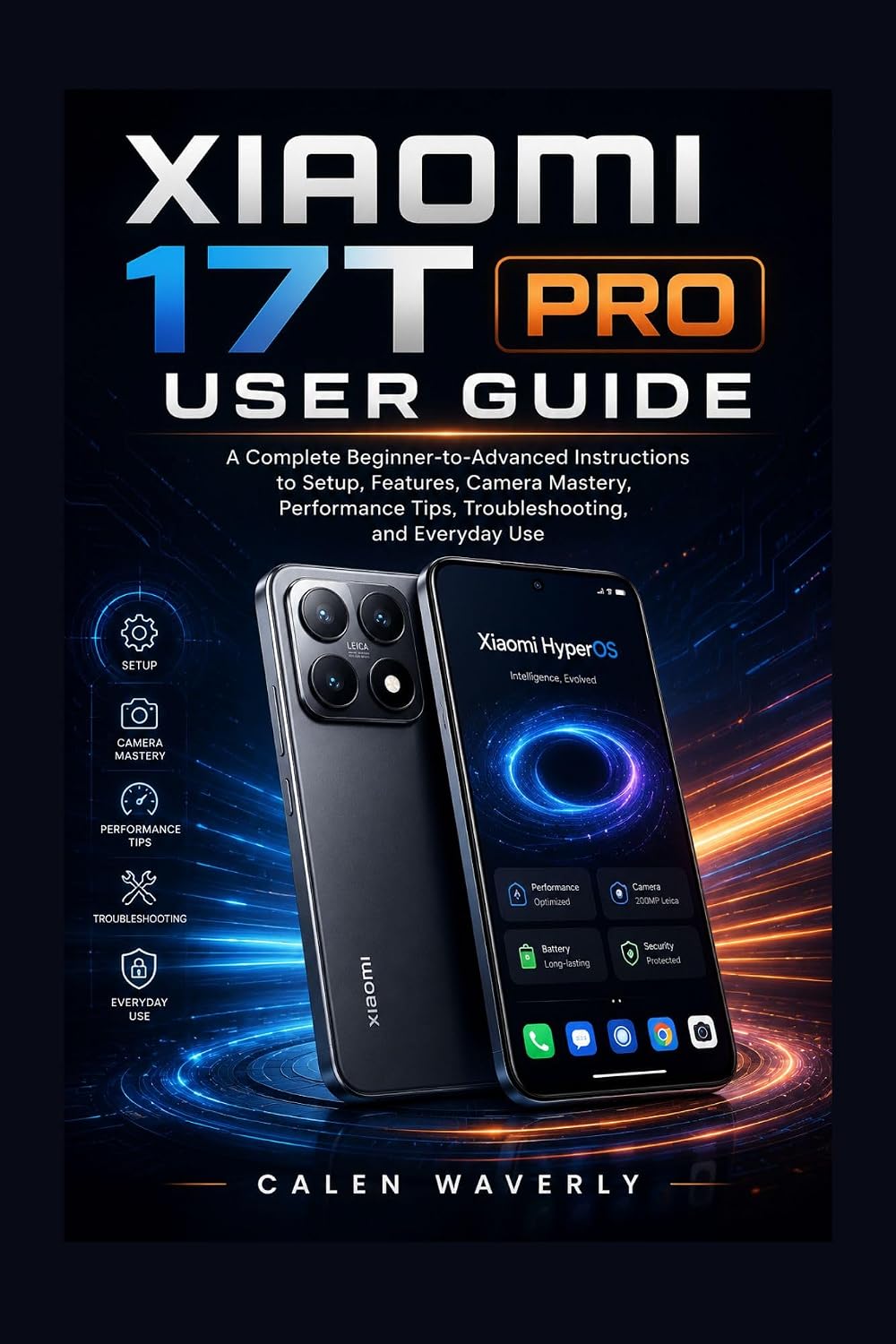 ler totalmente Xiaomi 17T pro user guide: A Complete Beginner-to-Advanced Instructions to Setup, Features, Camera Mastery, Performance Tips, Troubleshooting, and Everyday Use (English Edition)