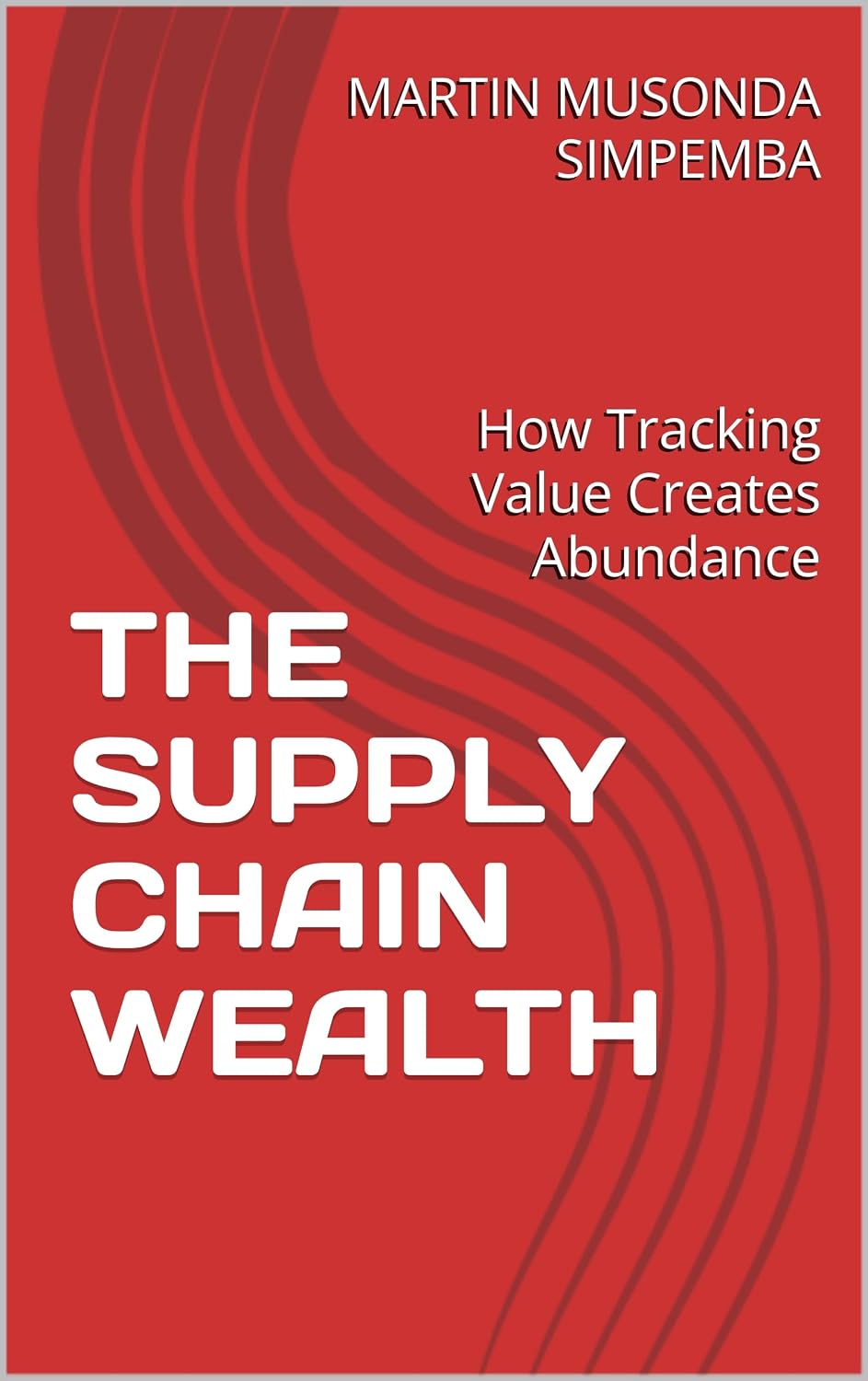 ler totalmente THE SUPPLY CHAIN WEALTH: How Tracking Value Creates Abundance (English Edition)