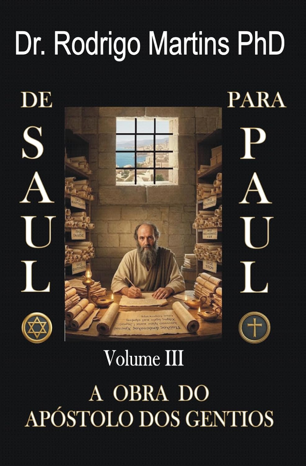 De SAULO para PAULO: Volume III - A OBRA do Apóstolo dos Gentios (Portuguese Edition) baixar livro de graça
