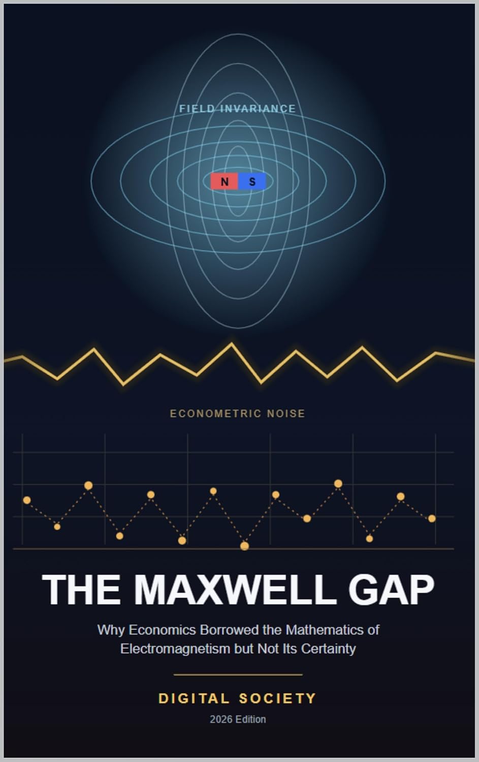 ler totalmente The Maxwell Gap: Why Economics Borrowed the Mathematics of Electromagnetism but Not Its Certainty (English Edition)