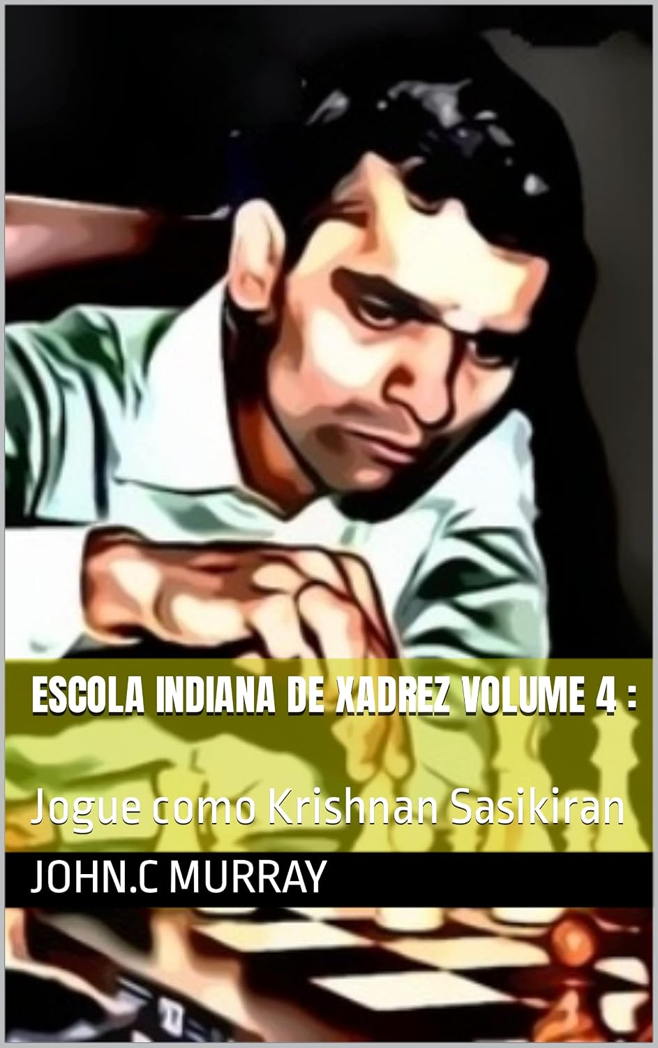 Escola Indiana de Xadrez volume 4:: Jogue como Krishnan Sasikiran baixar livro de graça