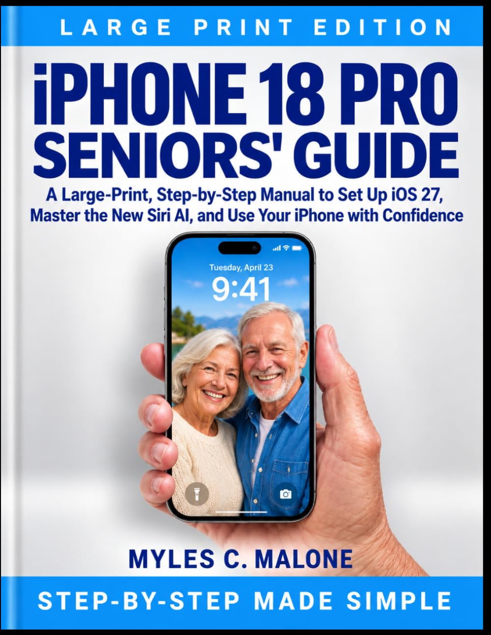 iPhone 18 Pro Seniors' Guide: A Large-Print, Step-by-Step Manual to Set Up iOS 27, Master the New Siri AI, and Use Your iPhone with Confidence baixar o livro de graça
