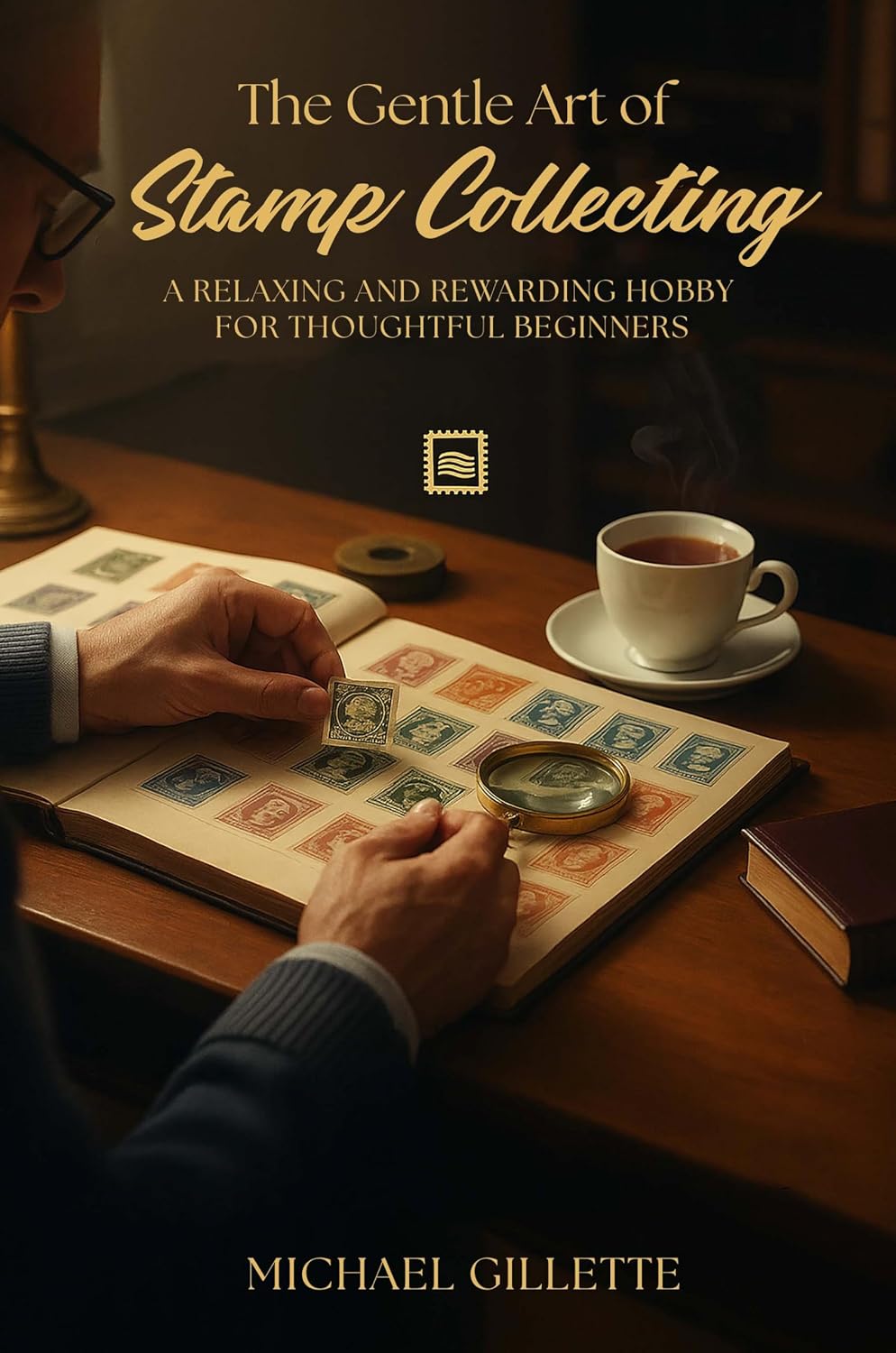 ler totalmente THE GENTLE ART OF STAMP COLLECTING: A Relaxing and Rewarding Hobby for Retirees, Seniors, and Thoughtful Beginners (English Edition)