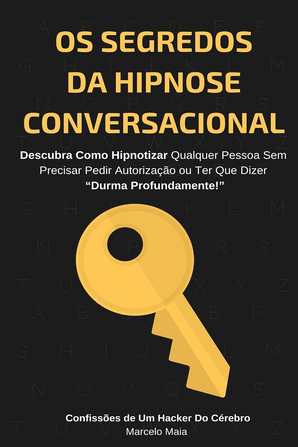 Os Segredos Da Hipnose Conversacional: Descubra Como Hipnotizar Qualquer Pessoa Sem Precisar Dizer “Durma Profundamente” baixar o livro de graça