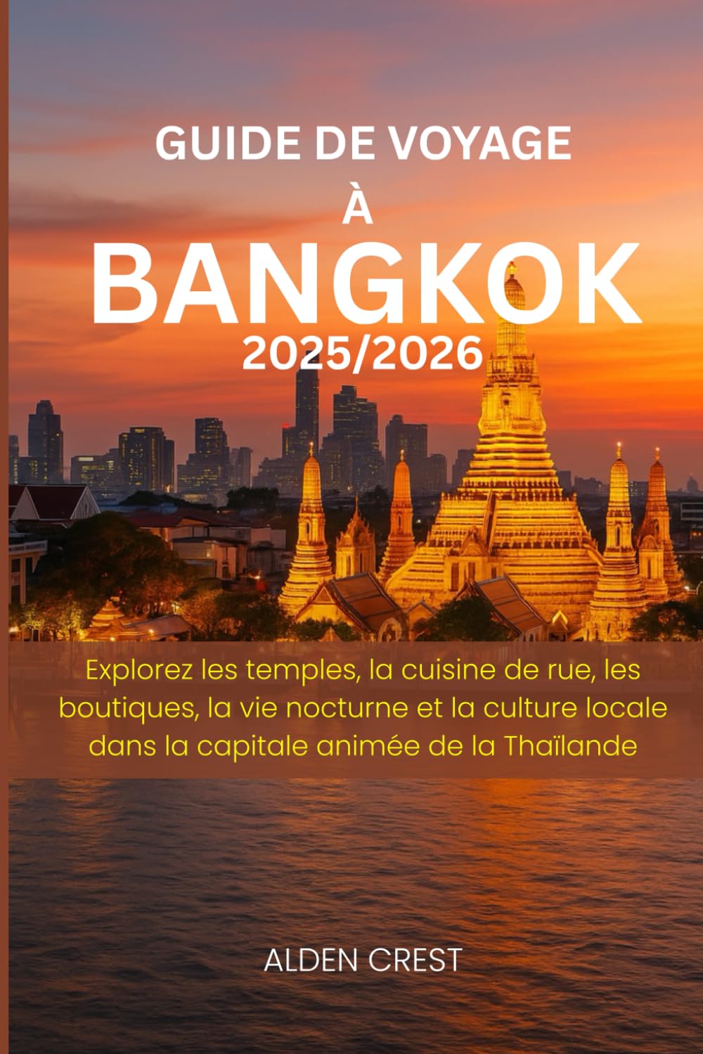 capítulo por capítulo baixar GUIDE DE VOYAGE À BANGKOK 2025/2026: Explorez les temples, la cuisine de rue, les boutiques, la vie nocturne et la culture locale dans la capitale animée de la Thaïlande