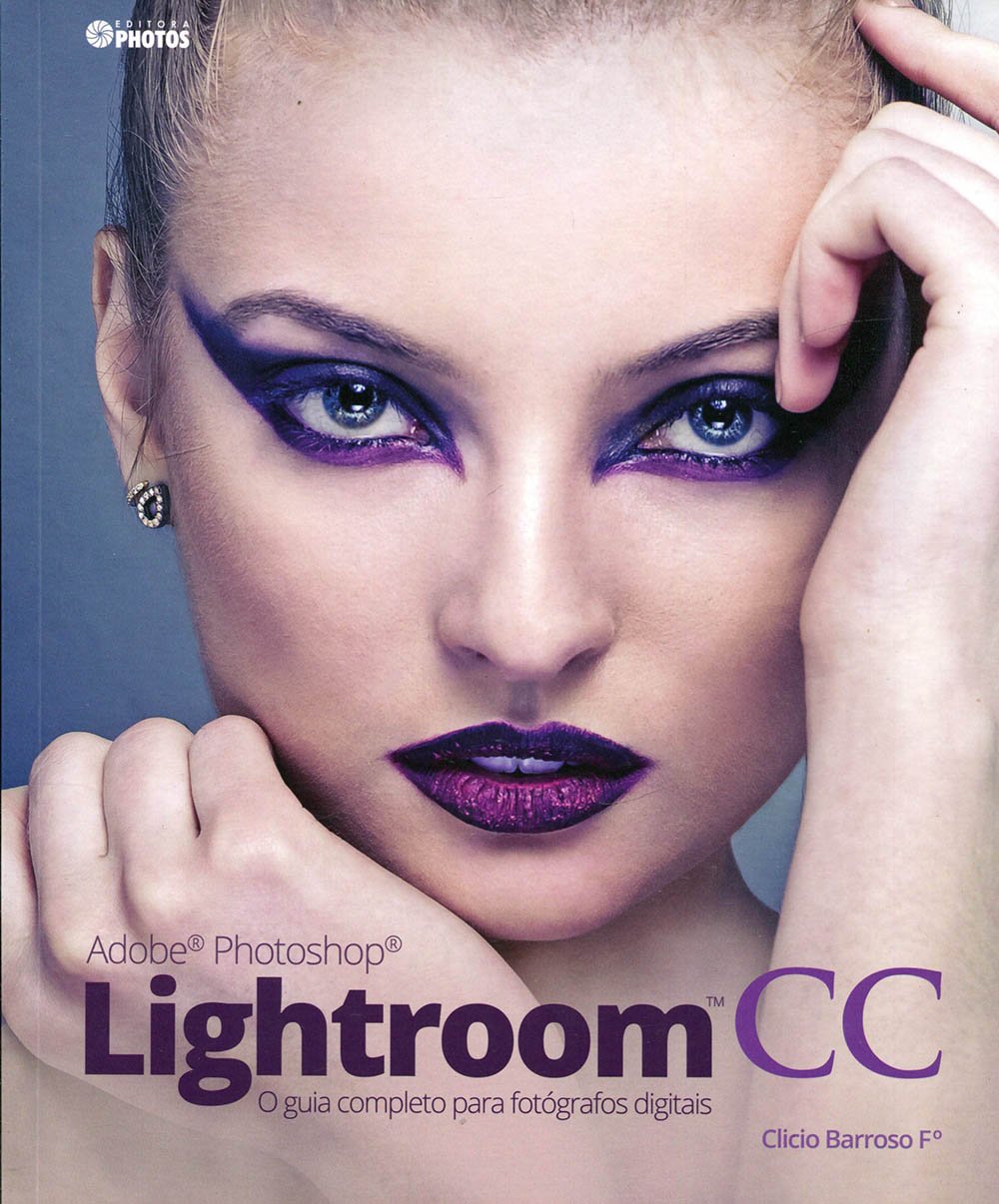 Adobe Photoshop Lightroom CC. O Guia Completo Para Fotógrafos Digitais baixar o livro de graça