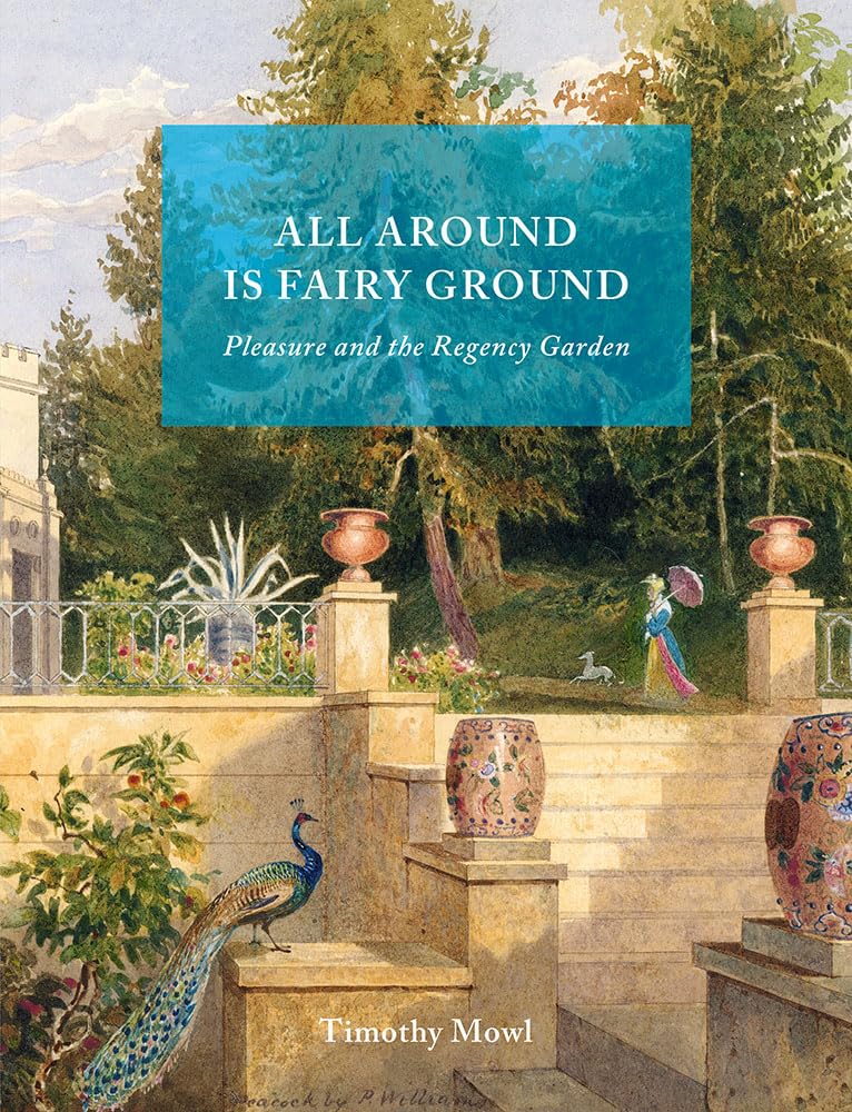 All Around Is Fairy Ground: Pleasure and the Regency Garden (English Edition)