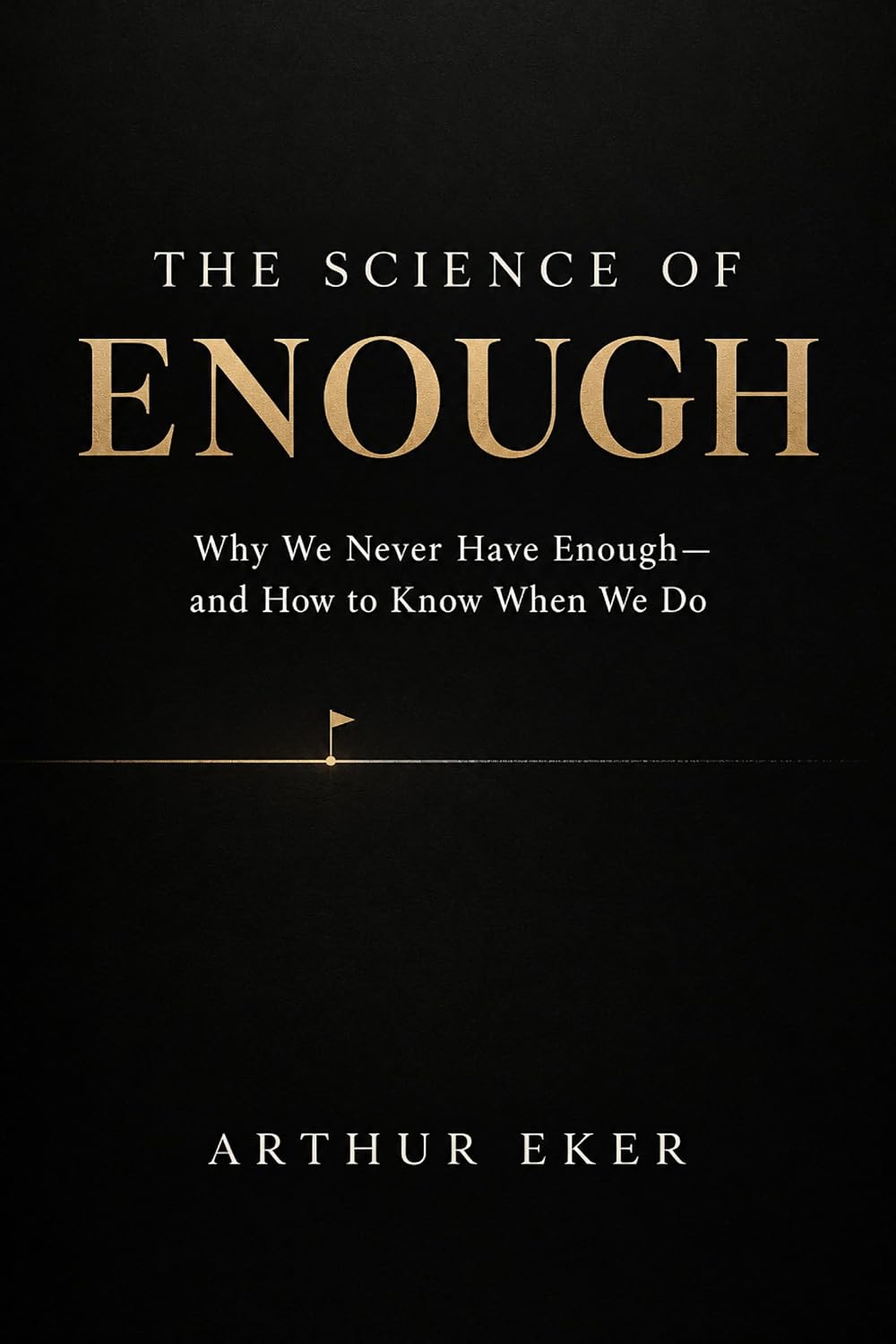 THE SCIENCE OF ENOUGH: Why We Never Have Enough—and How to Know When We Do (English Edition) baixar livro de graça