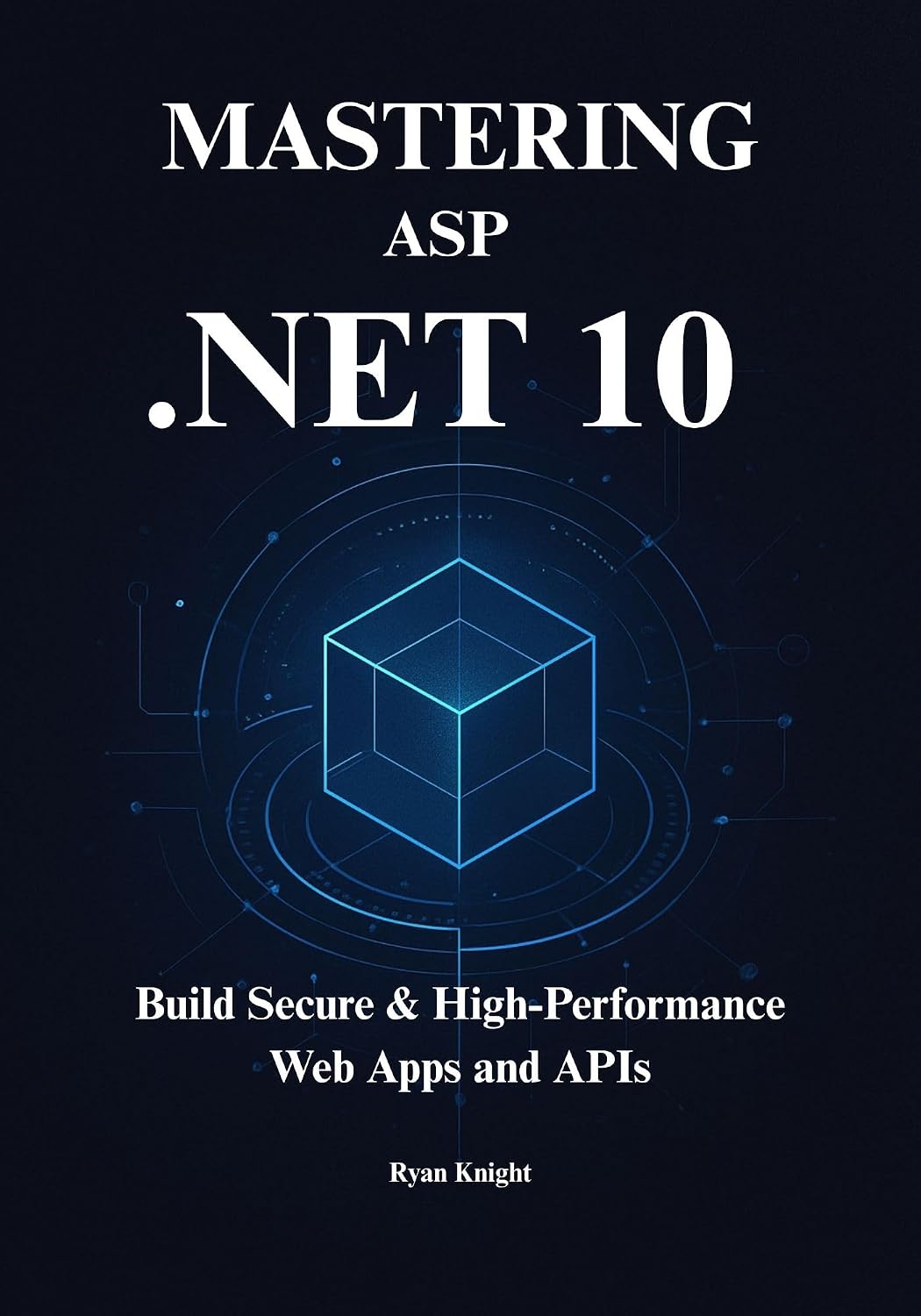 Mastering ASP.NET Core 10: A Comprehensive Guide to Building High-Performance, Production-Ready Web Applications on the new.NET 10 LTS (English Edition) baixar livro de graça