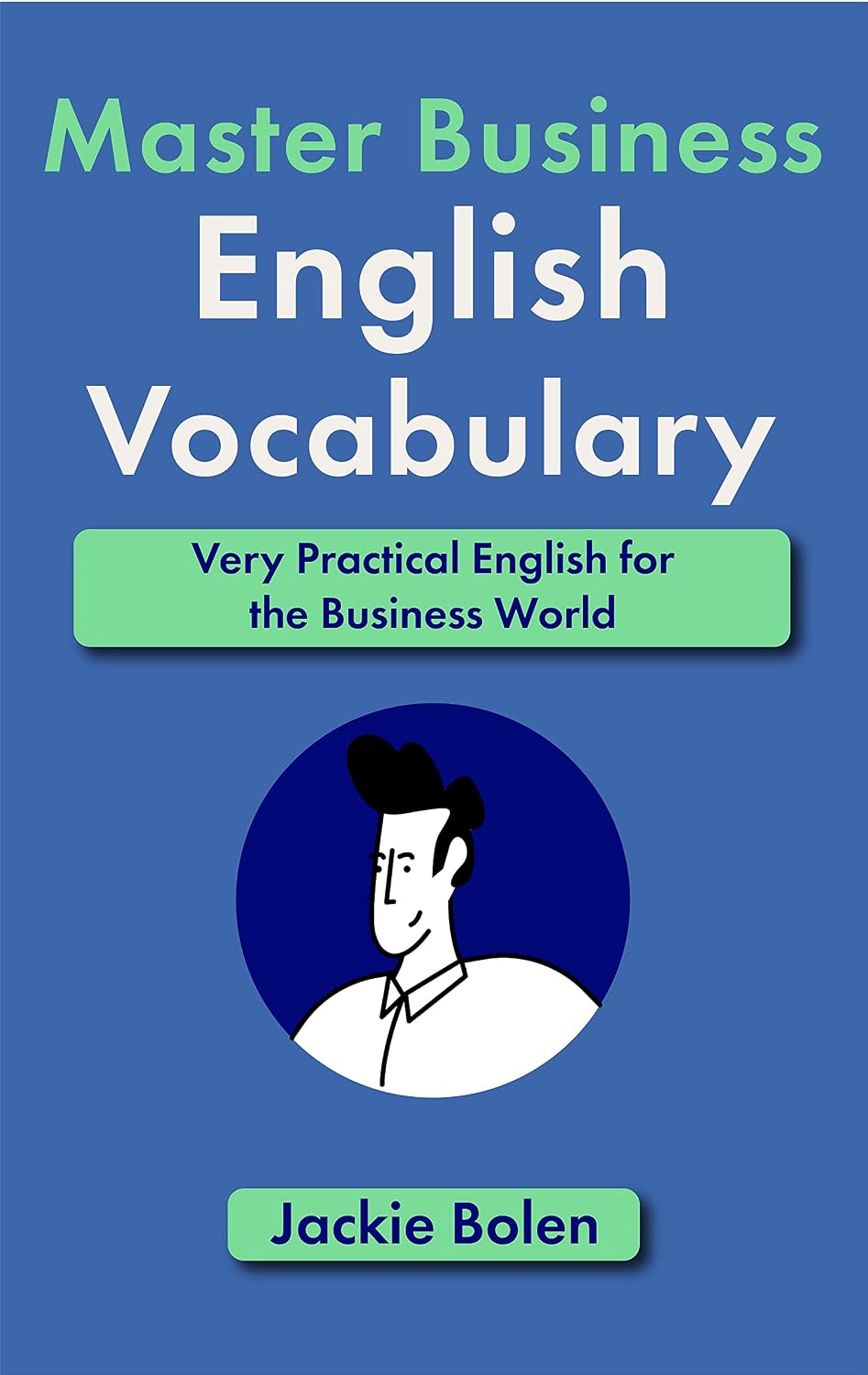 Master Business English Vocabulary: Very Practical English for the Business World (Intermediate-Advanced Business English) (English Edition) baixar livro de graça