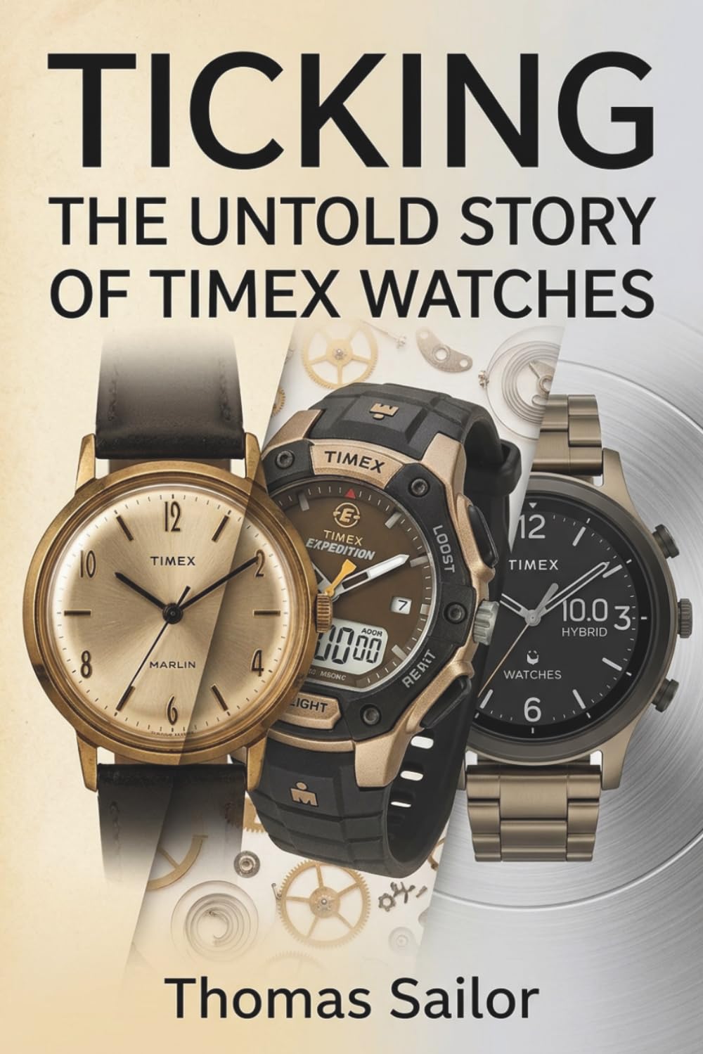 Takes a Ticking: The Untold Story of Timex Watches baixar o livro de graça