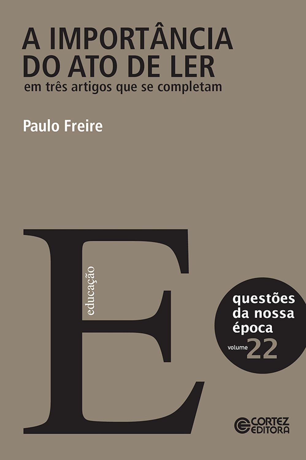 A importância do ato de ler em três artigos que se completam: Volume 22 (Coleção Questões da Nossa Época) baixar livro de graça