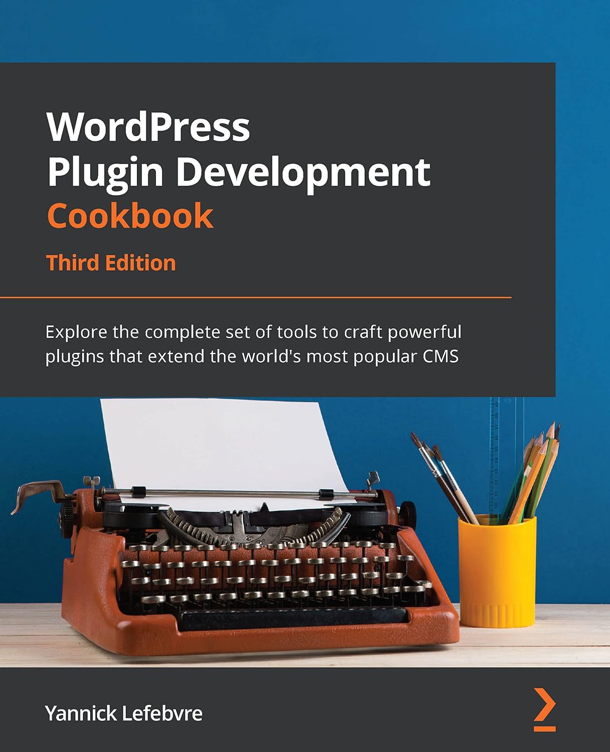 WordPress Plugin Development Cookbook: Explore the complete set of tools to craft powerful plugins that extend the world's most popular CMS, 3rd Edition (English Edition) baixar o livro de graça